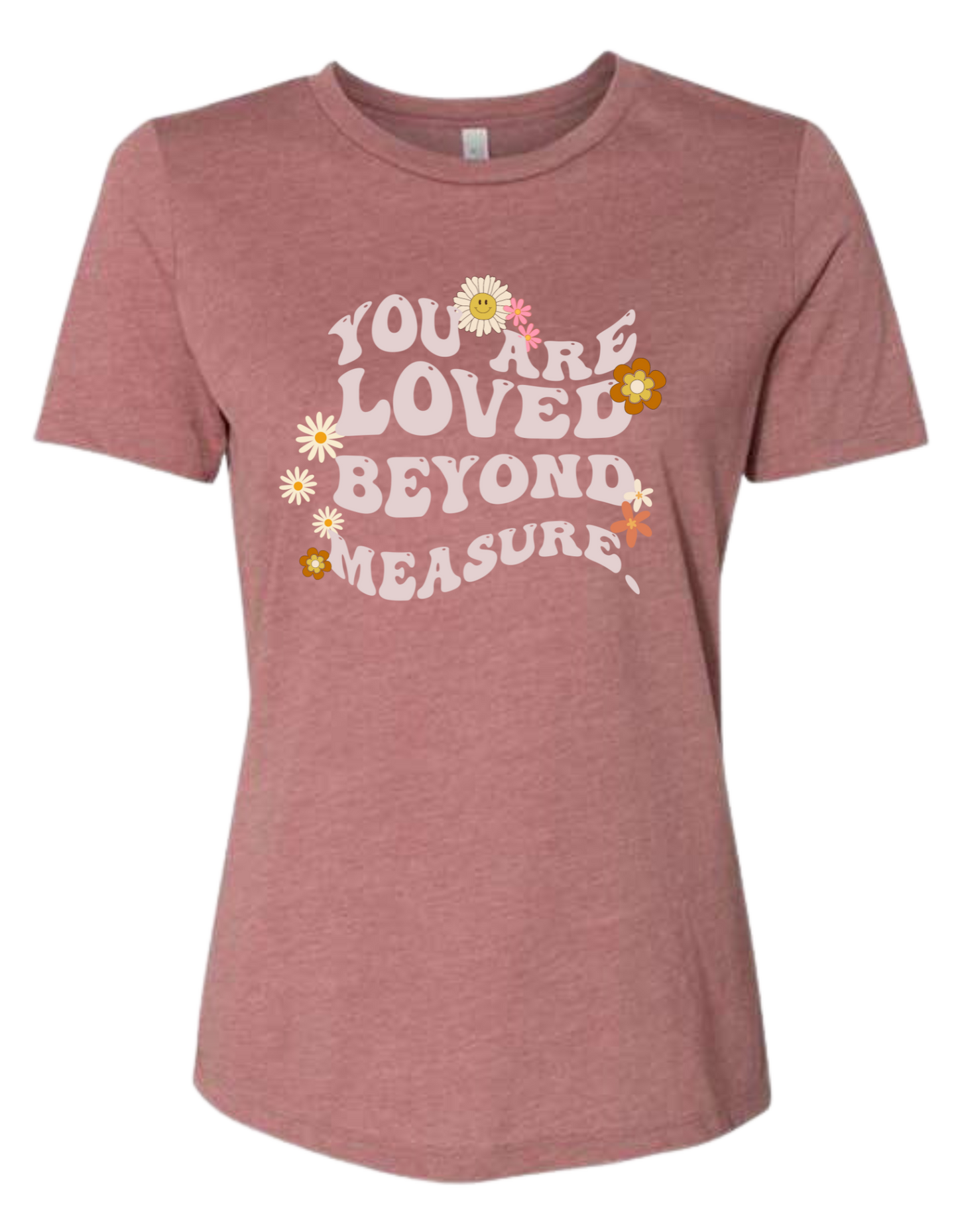 "You are Loved Beyond Measure" women's fit crew-neck tee