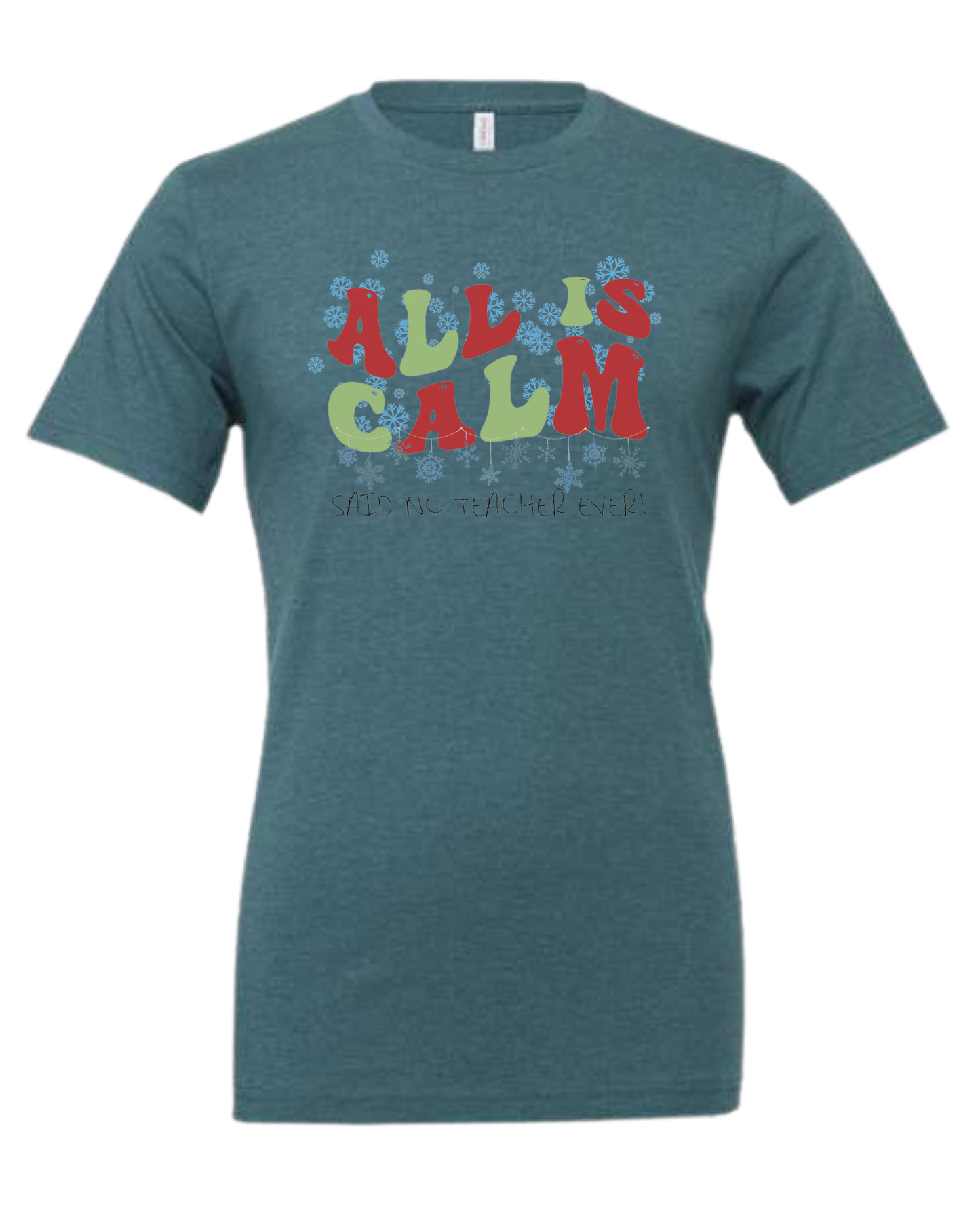 Christmas "All is Calm" teacher design Premium unisex crewneck tee Heather Teal