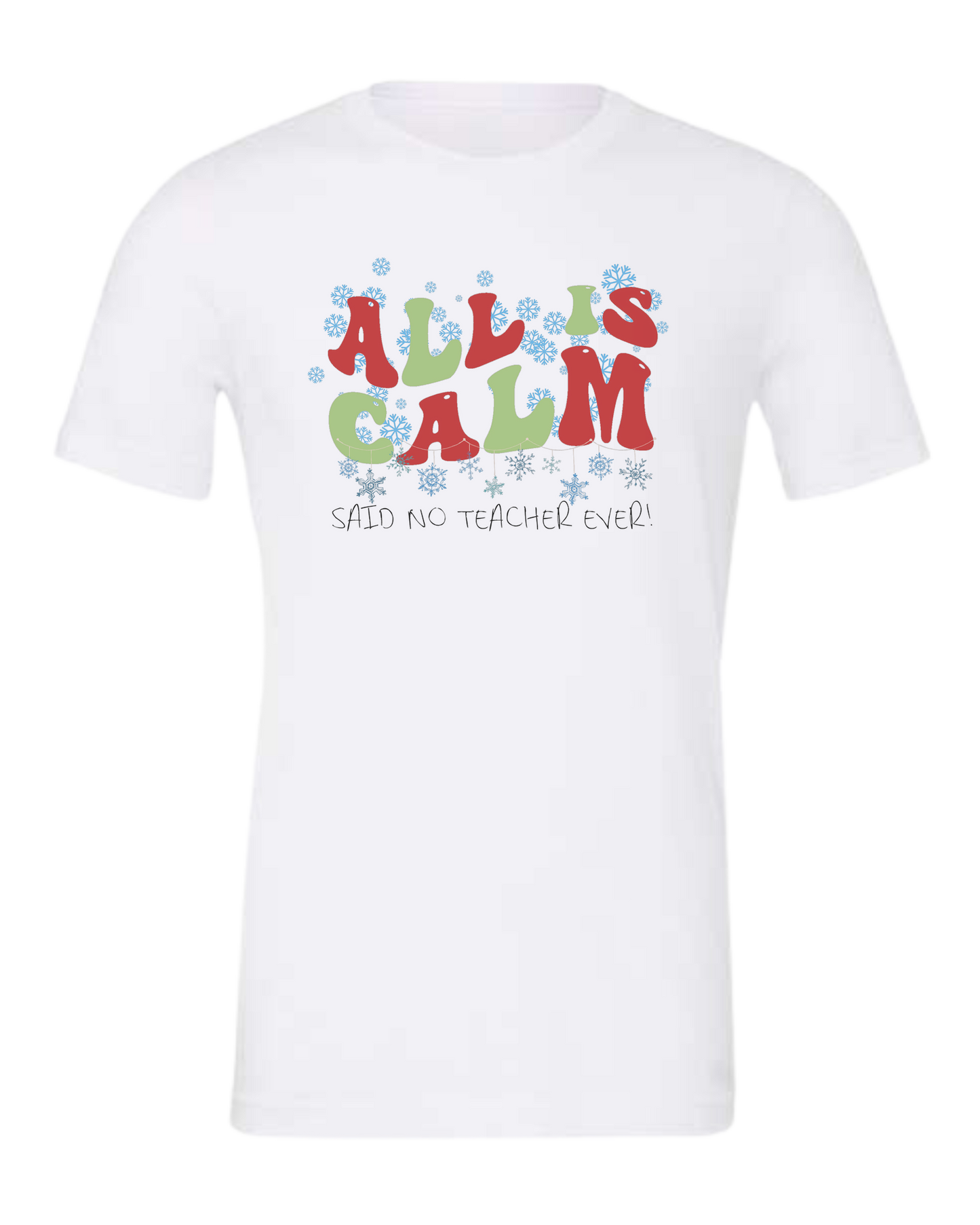 Christmas "All is Calm" teacher design Premium unisex crewneck tee White