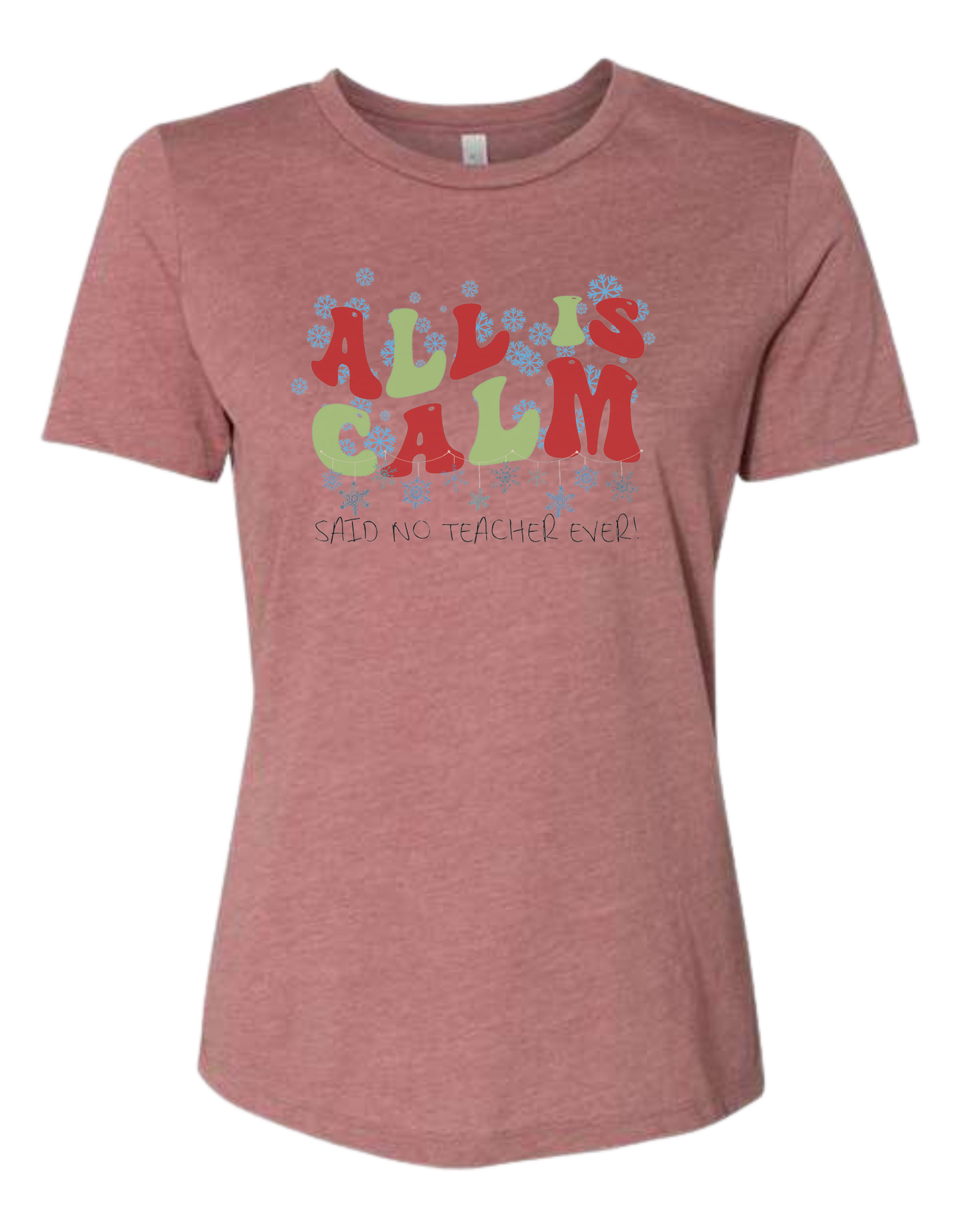 Christmas "All is Calm" teacher design Women's fit premium crewneck tee Mauve Pink