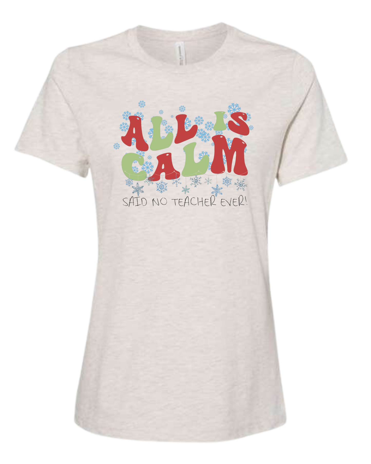 Christmas "All is Calm" teacher design Women's fit premium crewneck tee Natural