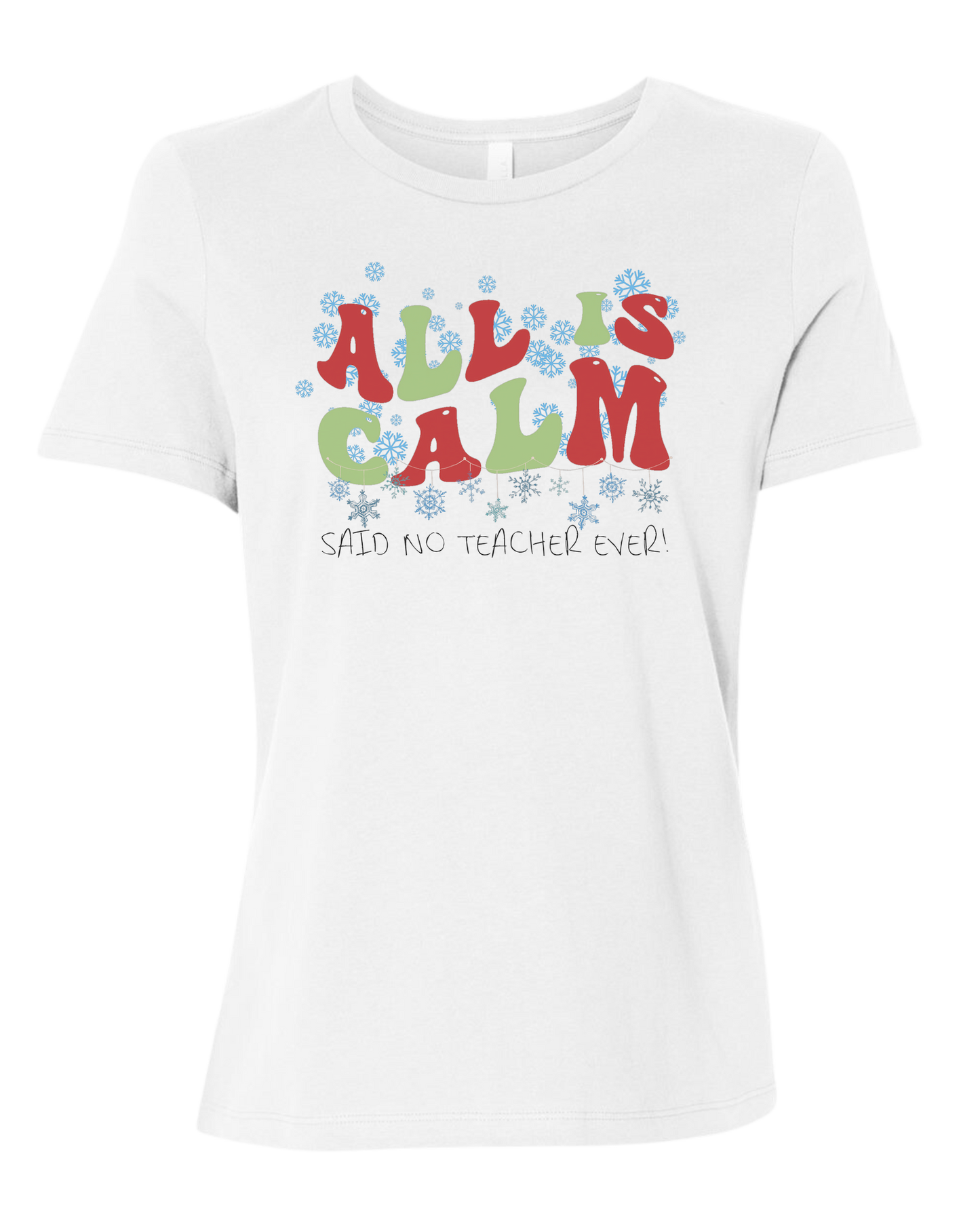 Christmas "All is Calm" teacher design Women's fit premium crewneck tee White