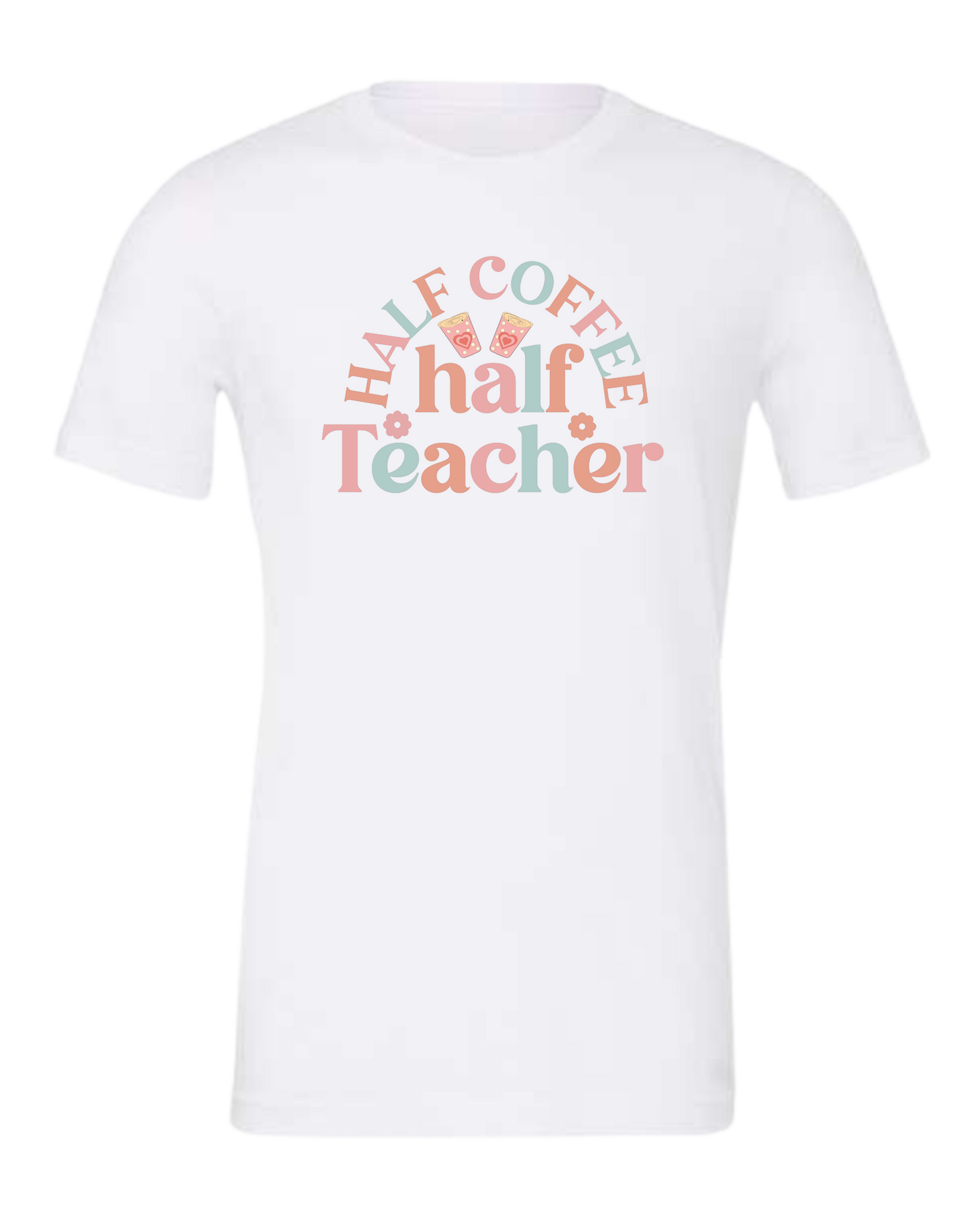 "Half Coffee, Half Teacher" pastel text design Premium unisex crewneck tee White