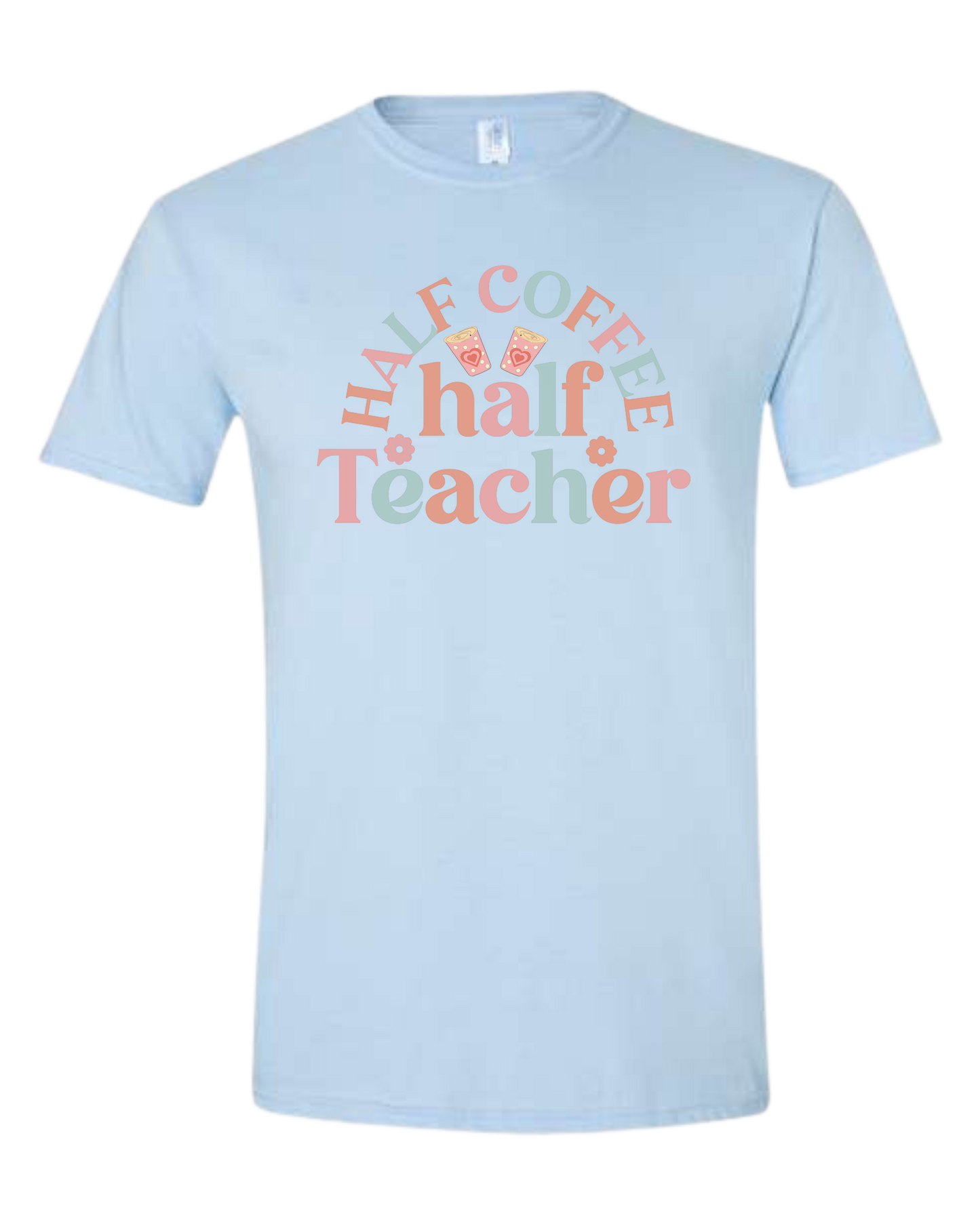 "Half Coffee, Half Teacher" pastel text design Unisex crewneck graphic tee (light colors) Ice blue