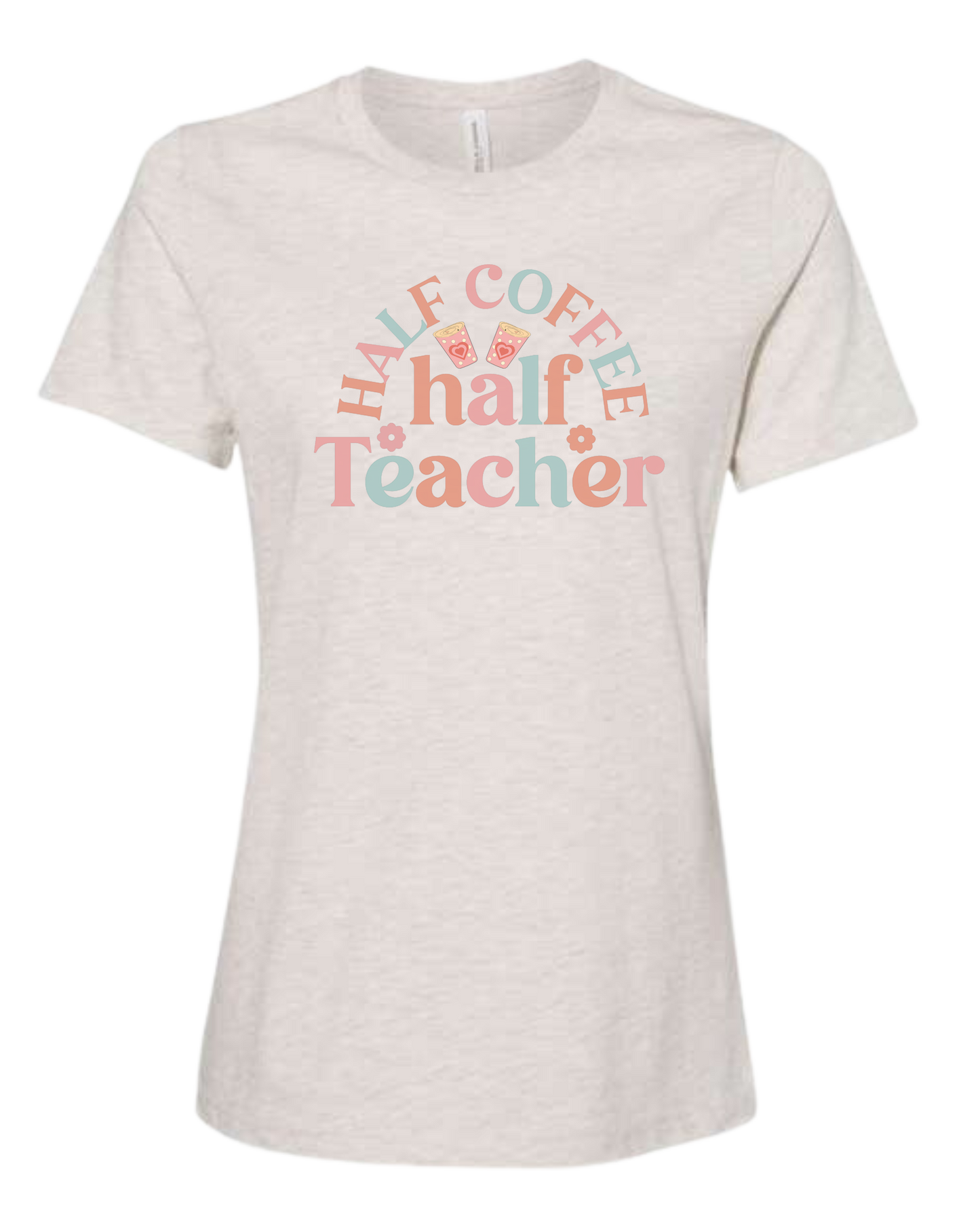 "Half Coffee, Half Teacher" pastel text design Women's fit premium crewneck tee Natural