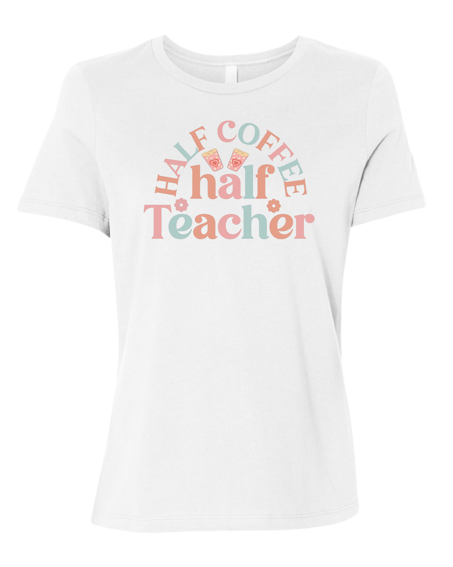 "Half Coffee, Half Teacher" pastel text design Women's fit premium crewneck tee White