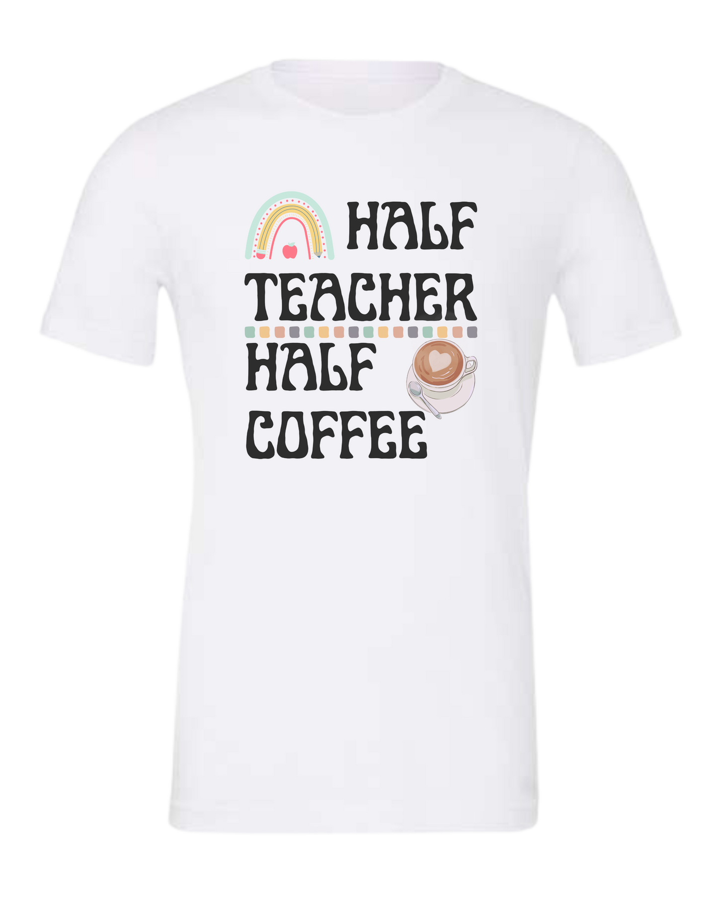 "Half Teacher, Half Coffee" groovy font tee Premium unisex crewneck tee White