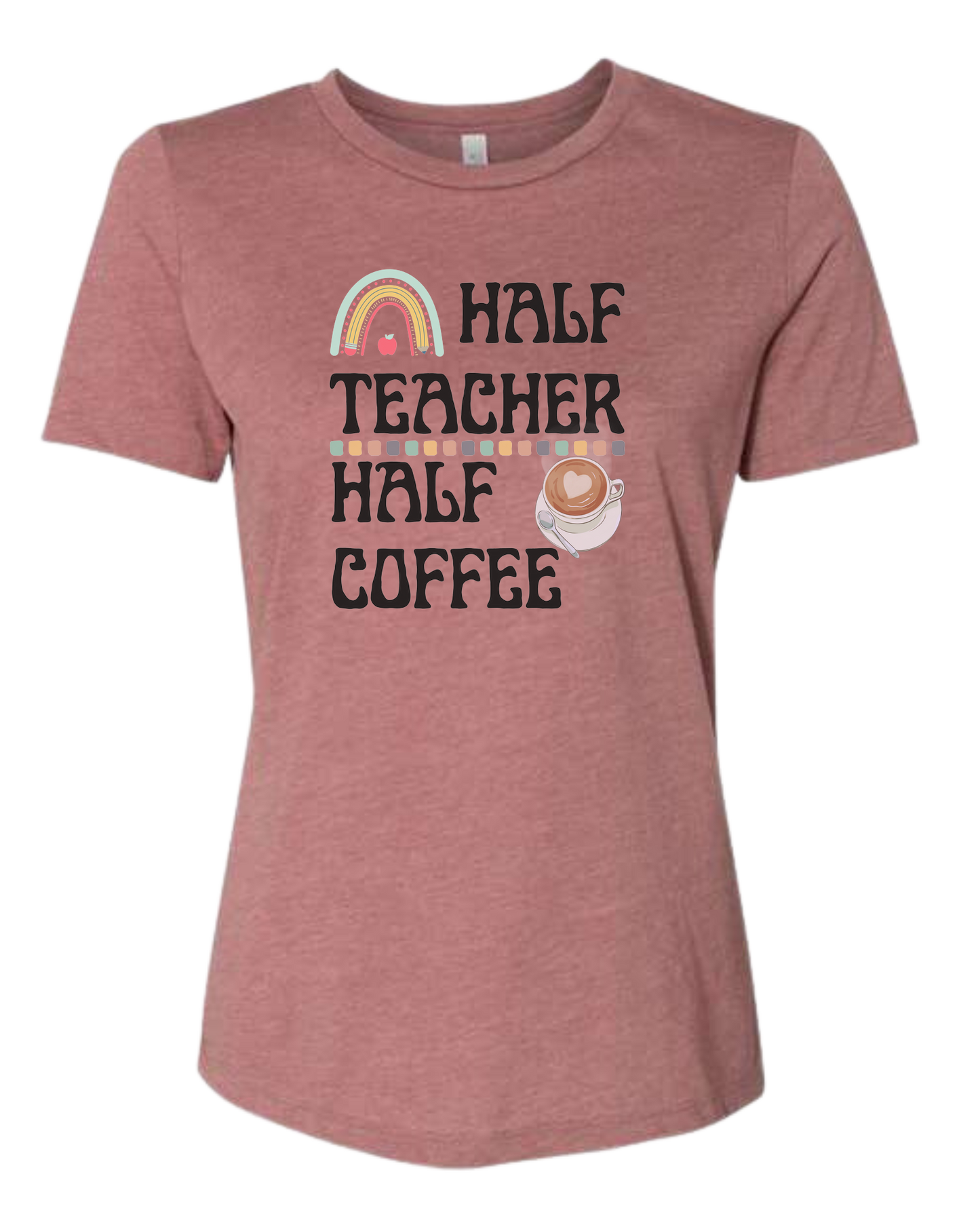 "Half Teacher, Half Coffee" groovy font tee Women's fit premium crewneck tee Mauve Pink