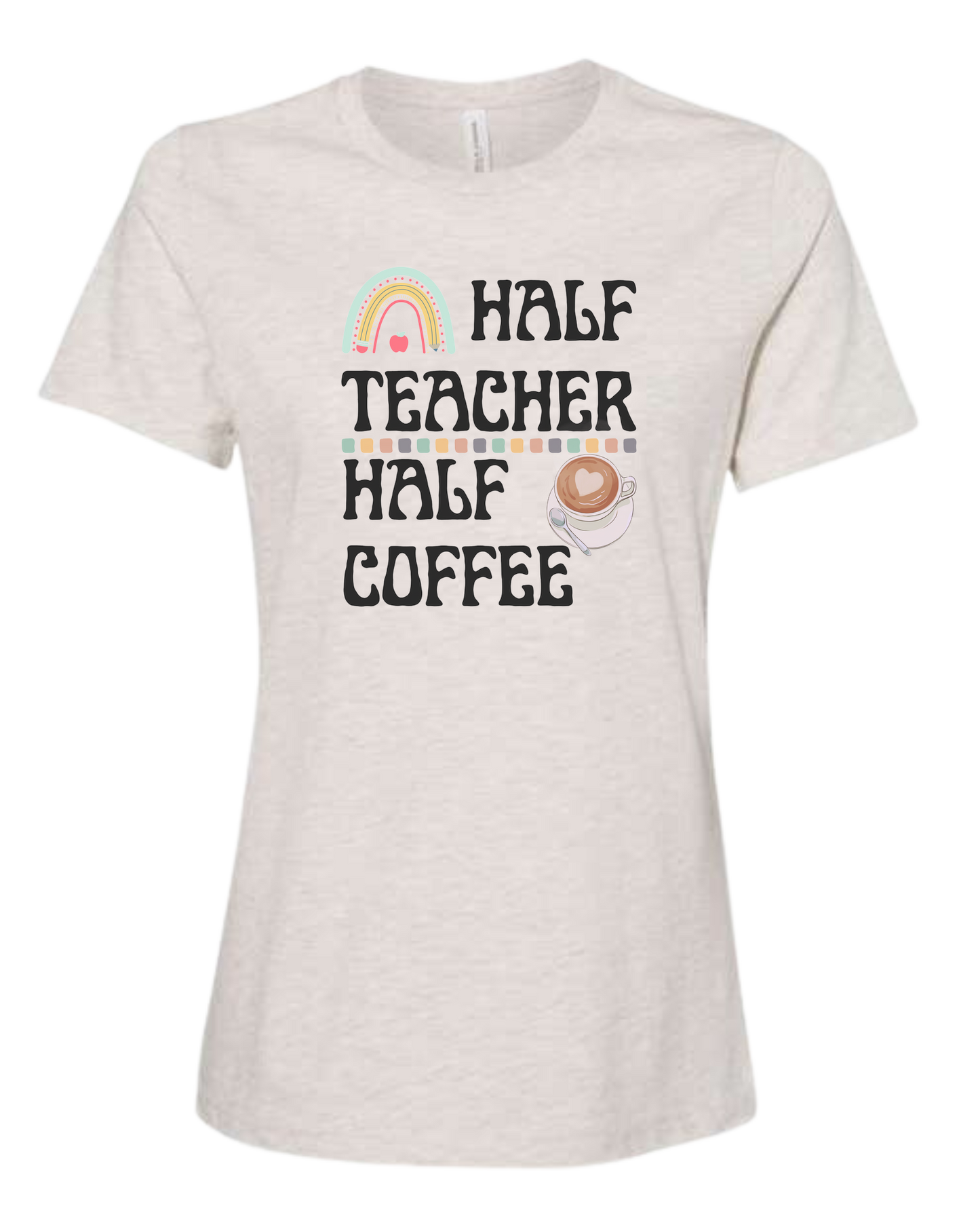 "Half Teacher, Half Coffee" groovy font tee Women's fit premium crewneck tee Natural