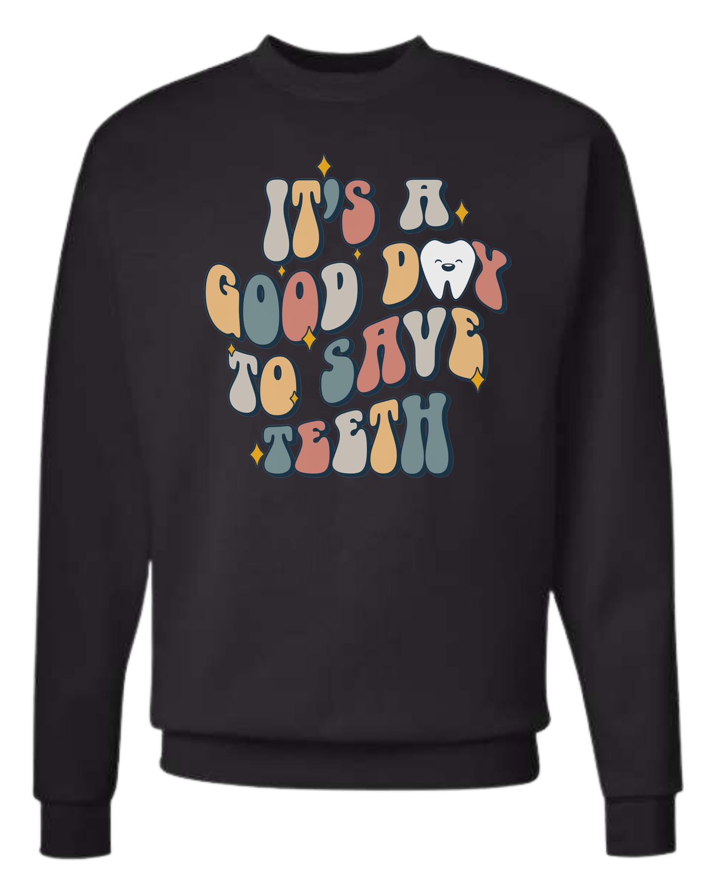 "It's a Good Day to Save Teeth" graphic Classic unisex crewneck tee Sweatshirt