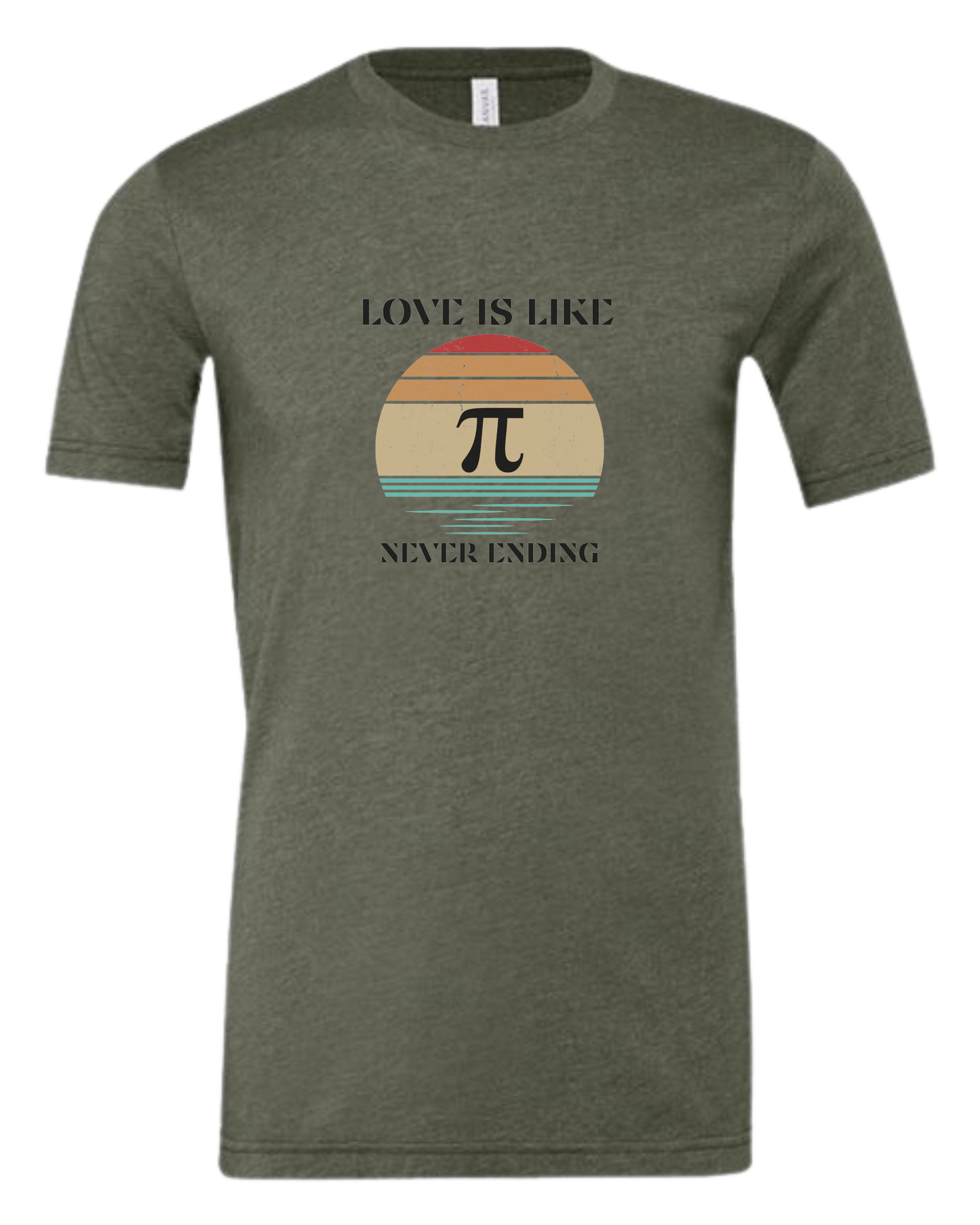 "LOVE is like PI, never ending" design Premium unisex crewneck tee Military Green