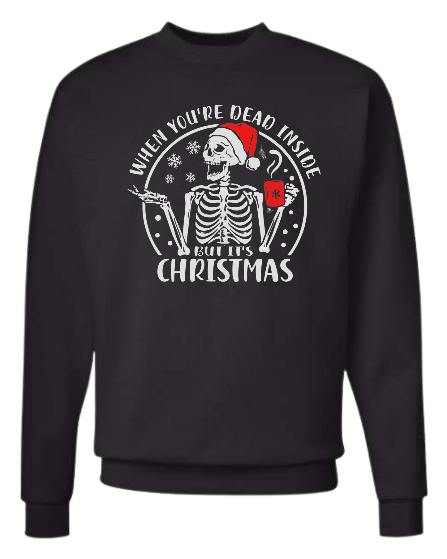 "When You're Dead Inside, but it's Christmas" graphic Classic unisex crewneck tee Sweatshirt