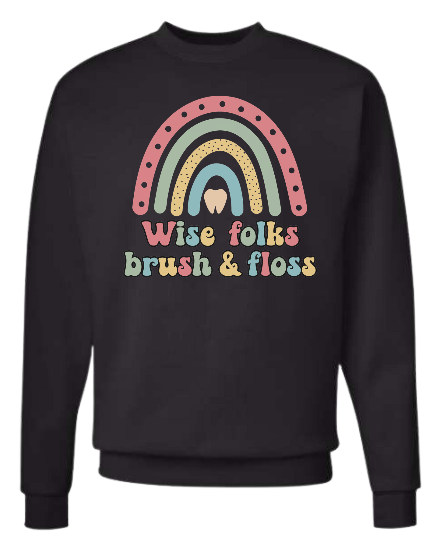 "Wise Folks, Brush, and Floss" Rainbow graphic Classic unisex crewneck tee Long sleeve crew neck