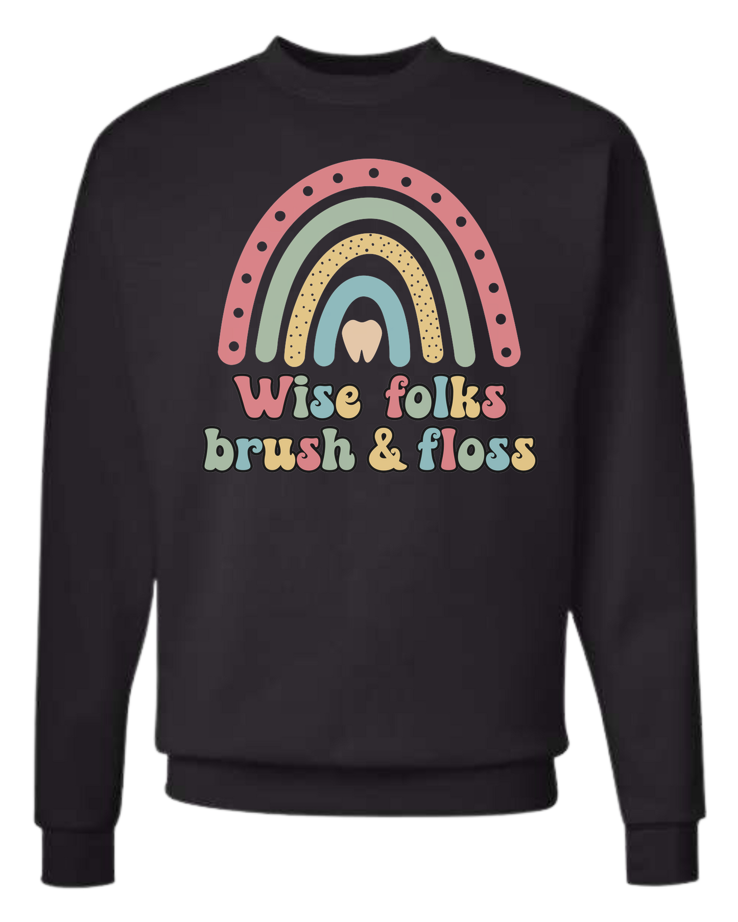 "Wise Folks, Brush, and Floss" Rainbow graphic Classic unisex crewneck tee Sweatshirt