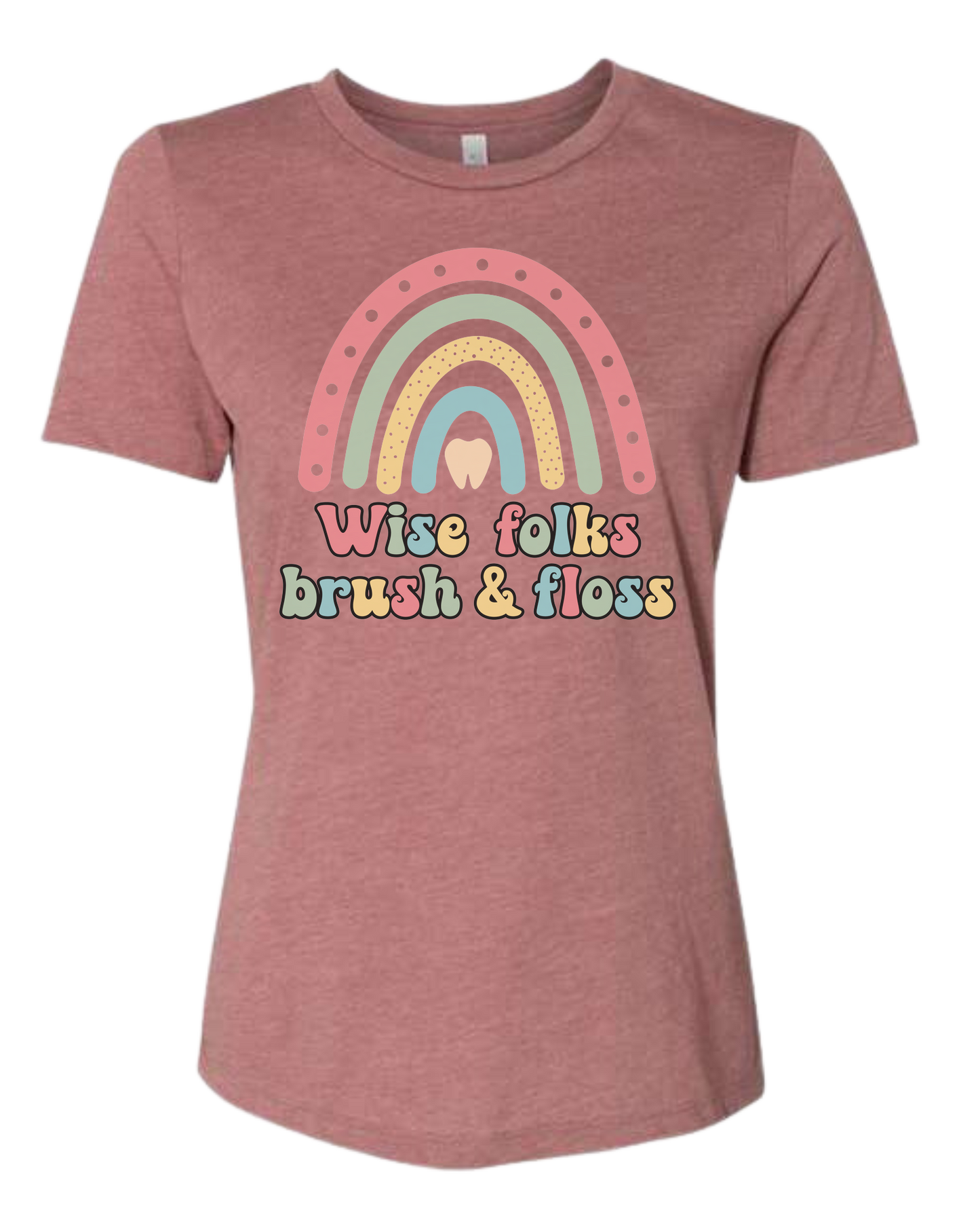 "Wise Folks, Brush, and Floss" Rainbow graphic Women's fit premium crewneck tee Mauve Pink