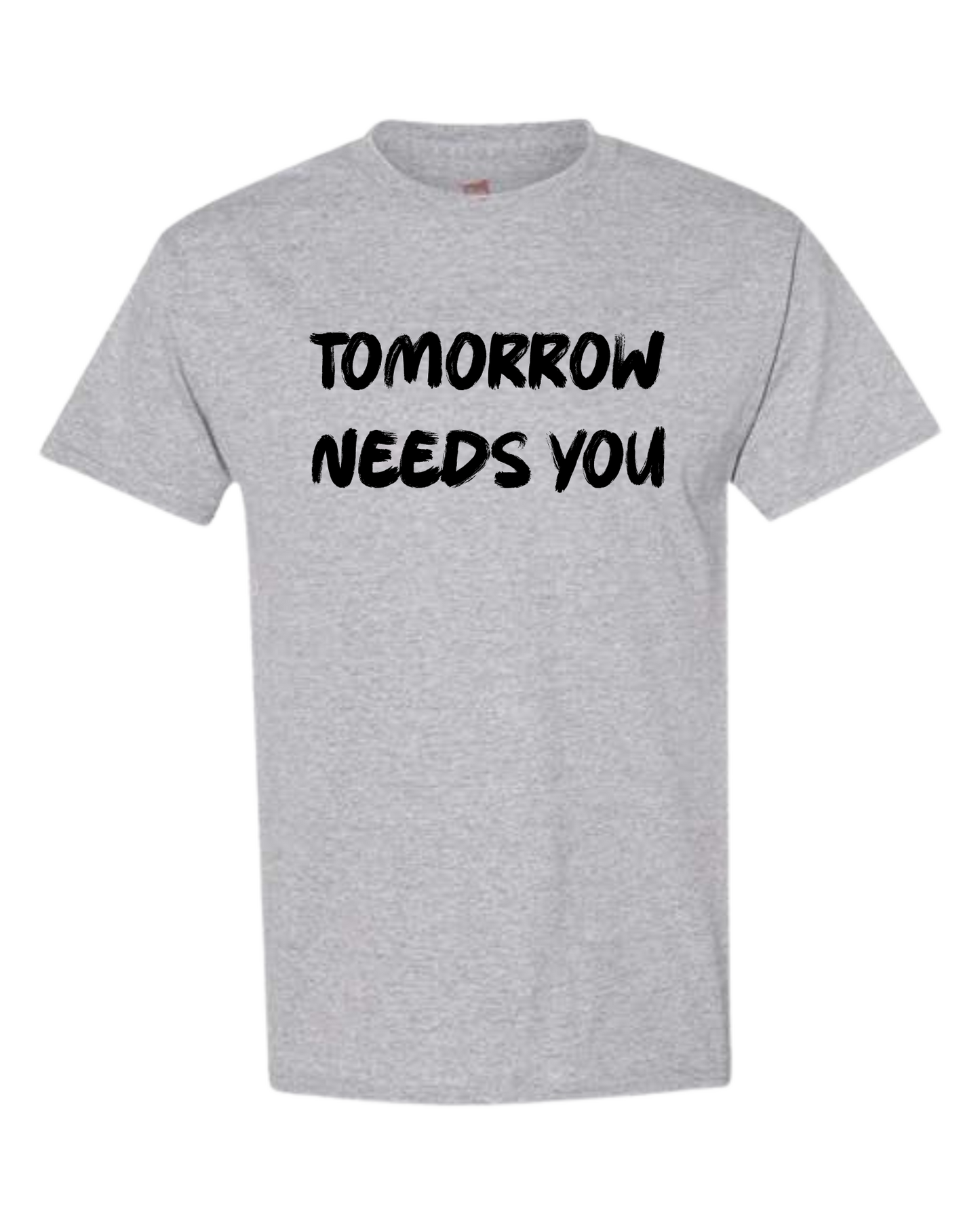 Unisex crew neck minimalist "TOMORROW NEEDS YOU" tee