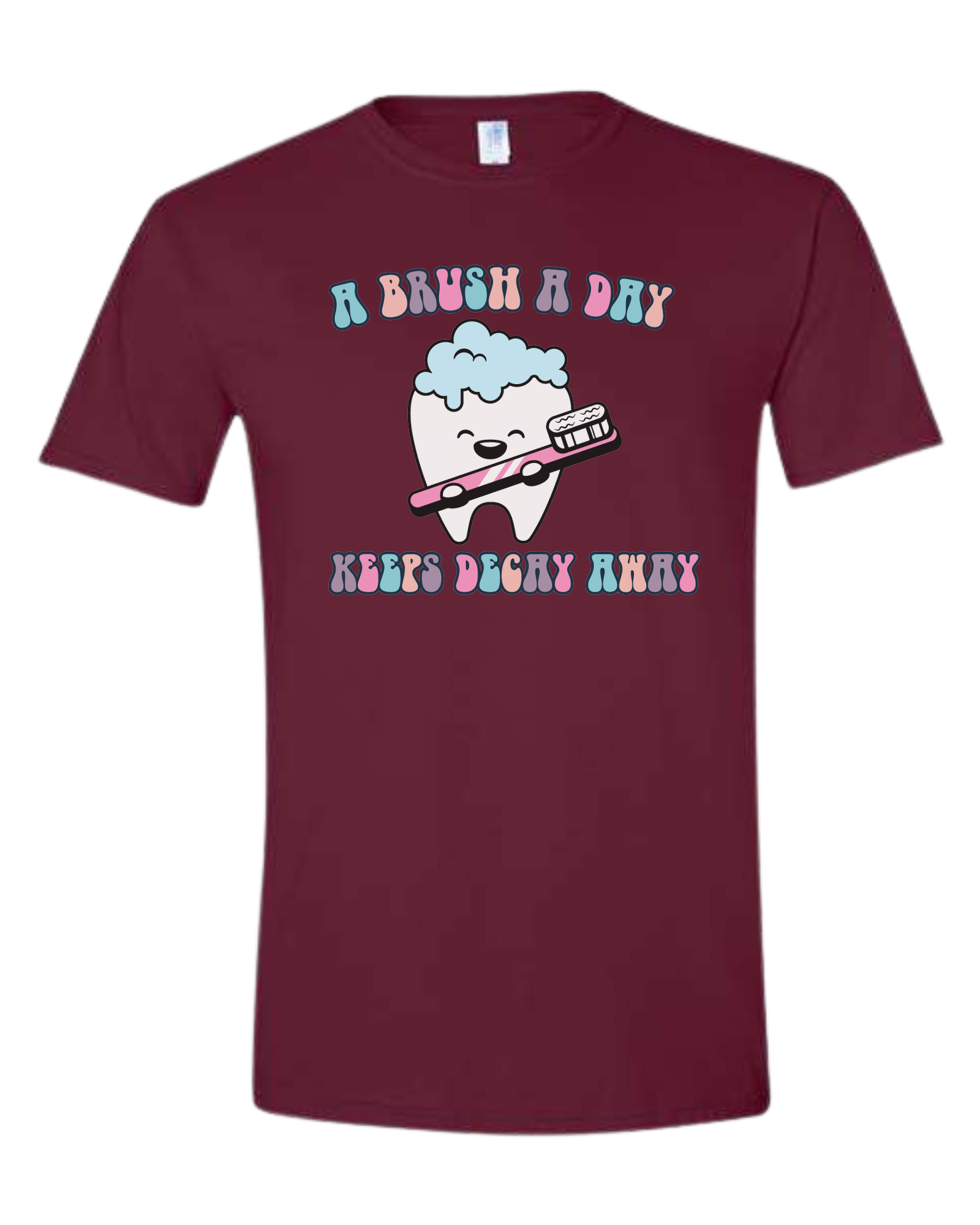 "A Brush a Day, keeps Decay Away" cute tooth holding toothbrush Unisex crew-neck  graphic tee Maroon