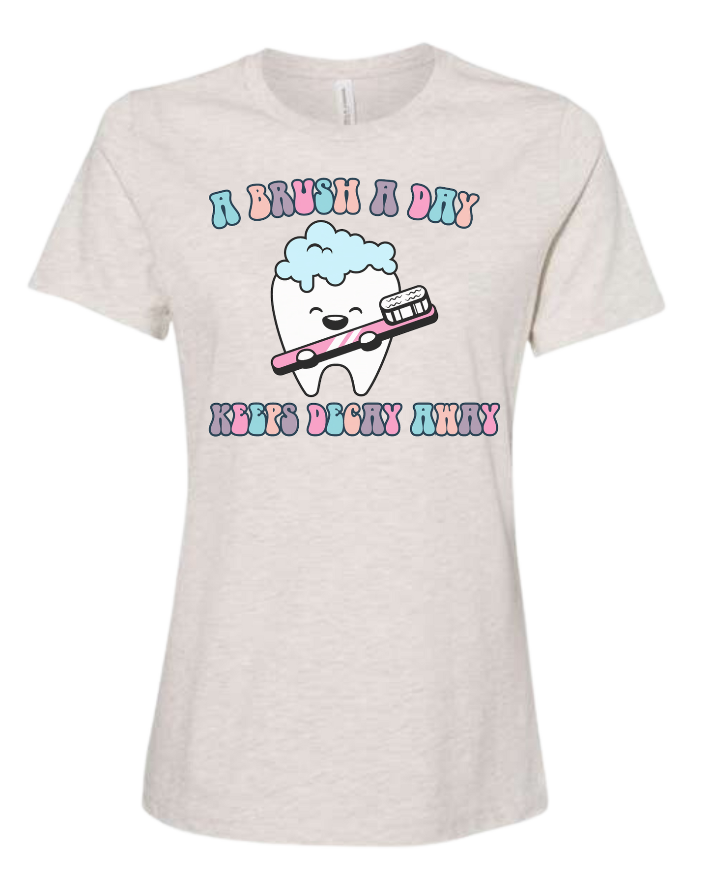 "A Brush a Day, keeps Decay Away" cute tooth holding toothbrush Women's fit premium crewneck tee Natural
