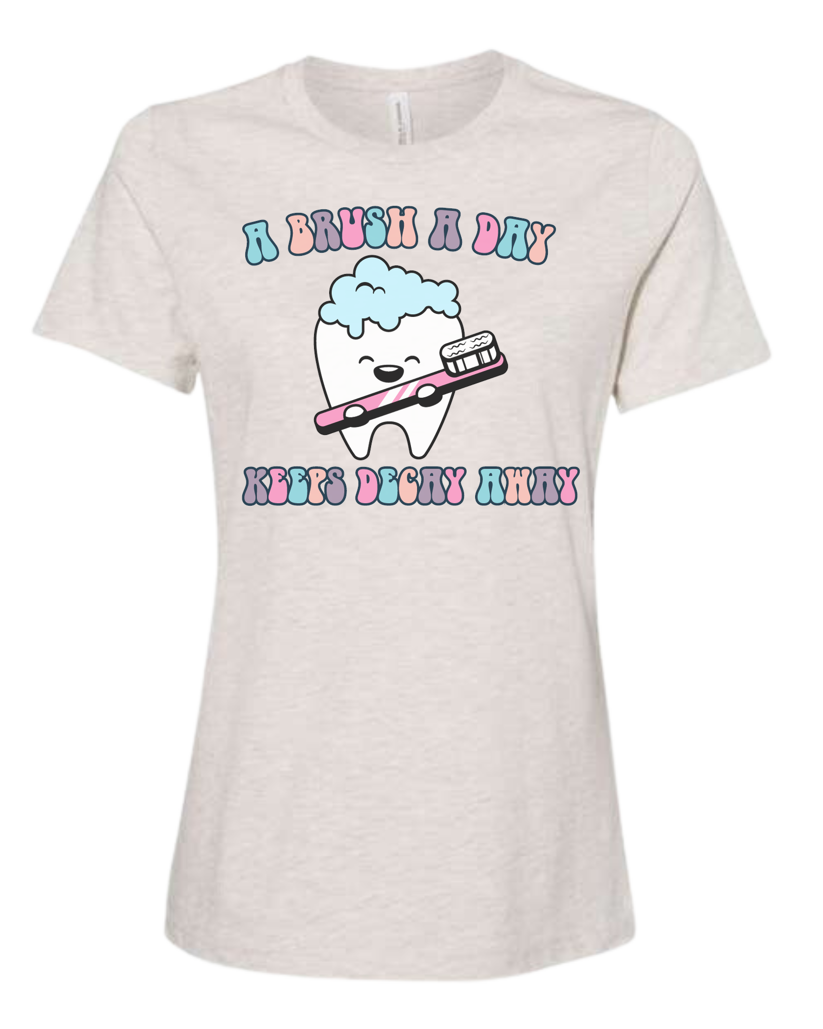 "A Brush a Day, keeps Decay Away" cute tooth holding toothbrush Women's fit premium crewneck tee Natural