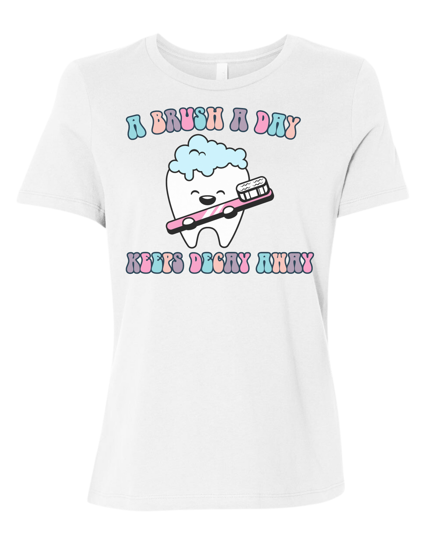 "A Brush a Day, keeps Decay Away" cute tooth holding toothbrush Women's fit premium crewneck tee White