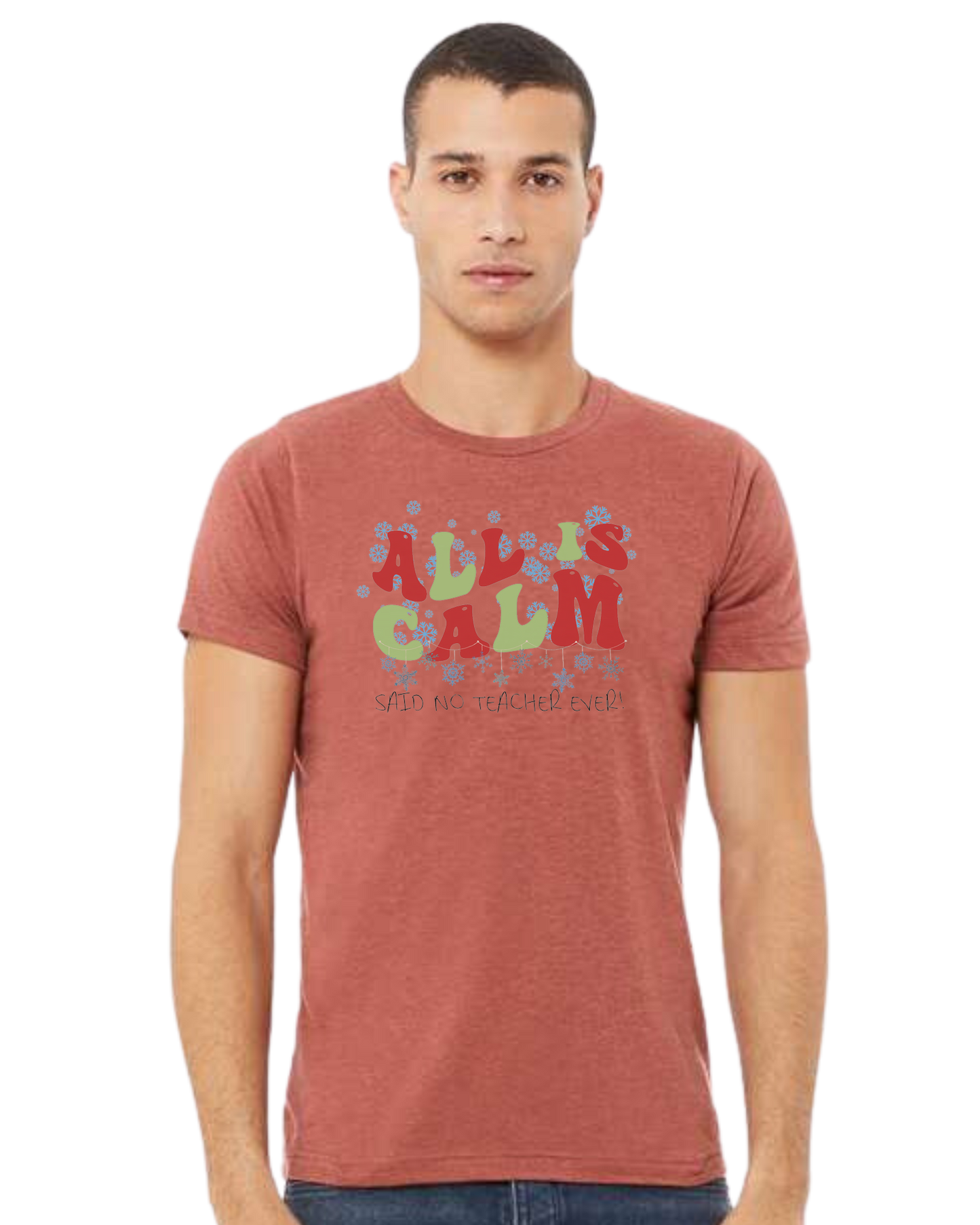 Christmas "All is Calm" teacher design Premium unisex crewneck tee Heather Clay