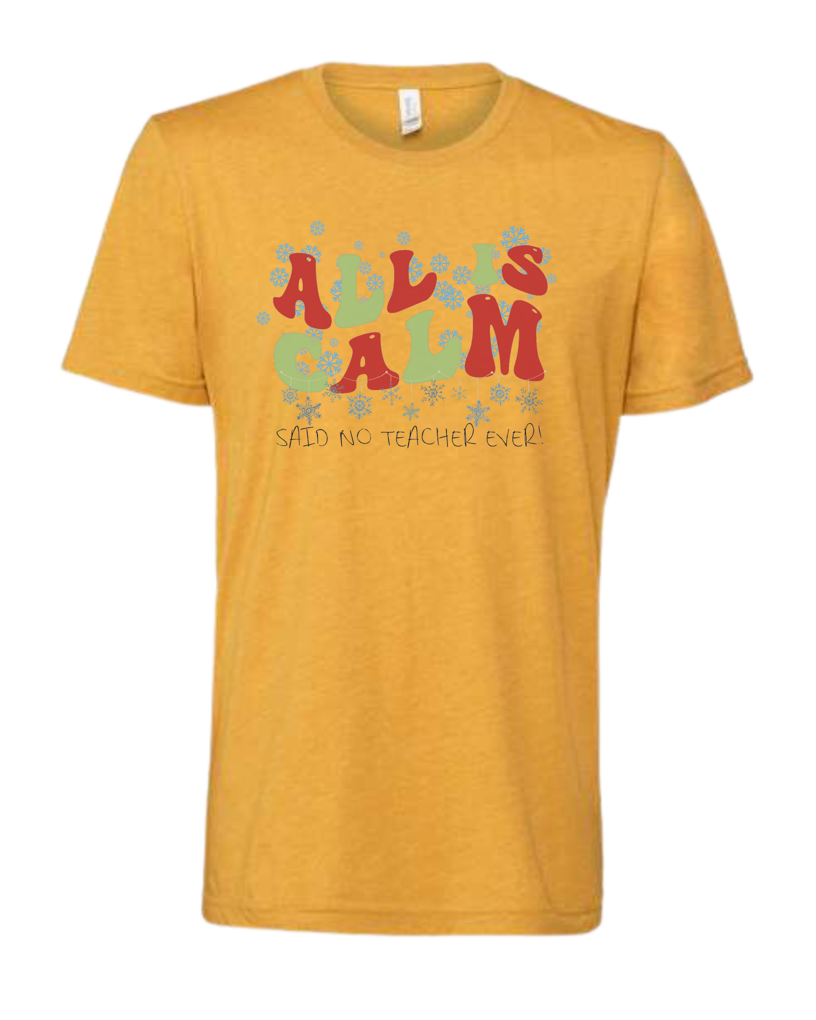 Christmas "All is Calm" teacher design Premium unisex crewneck tee Heather Mustard