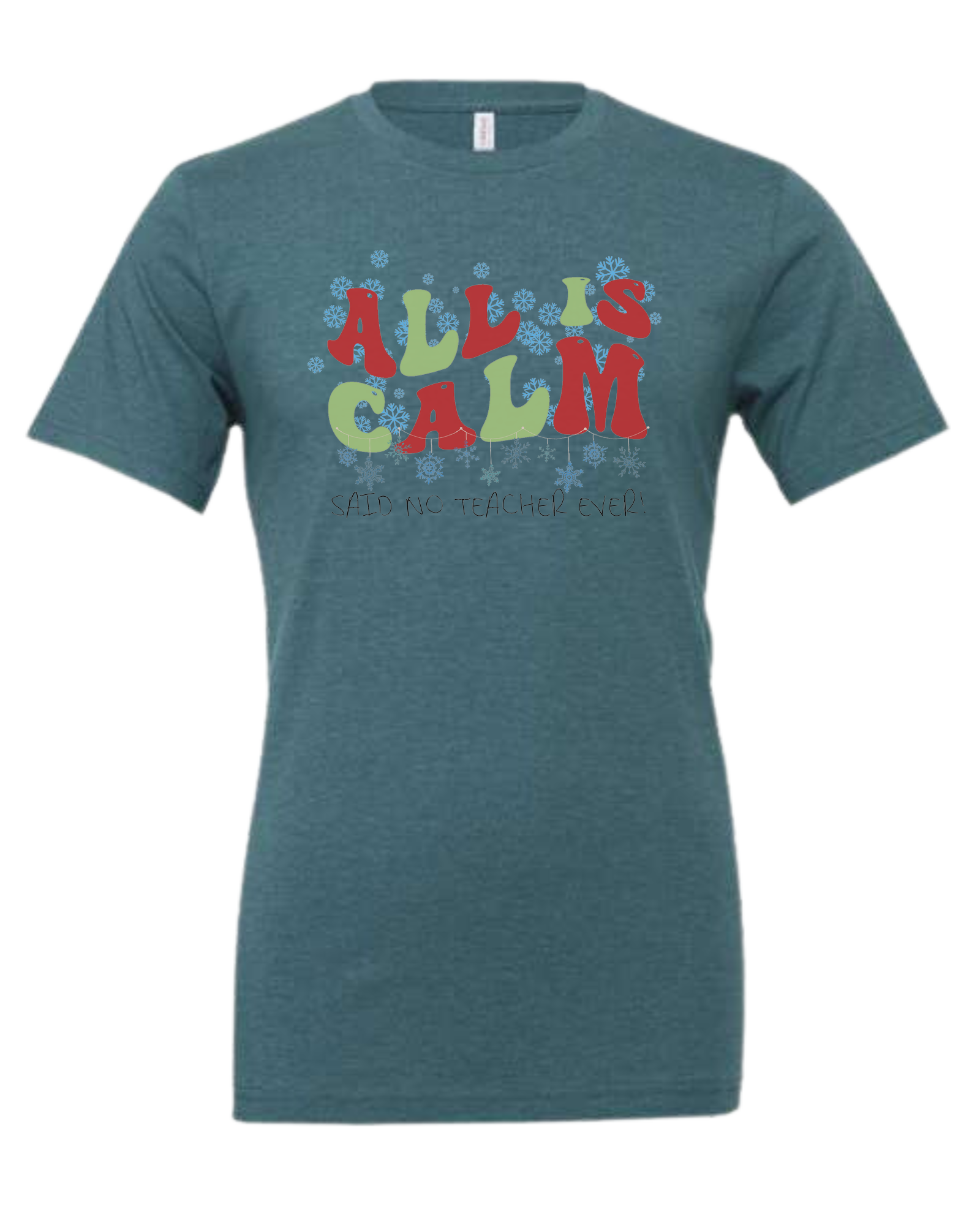 Christmas "All is Calm" teacher design Premium unisex crewneck tee Heather Teal