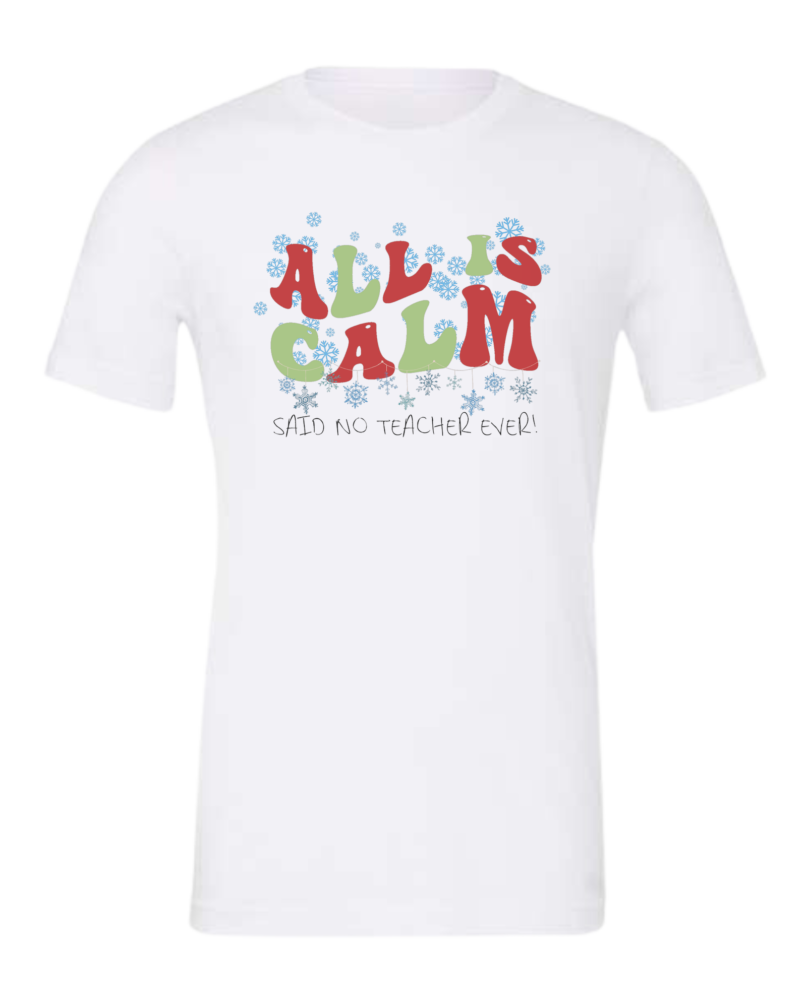 Christmas "All is Calm" teacher design Premium unisex crewneck tee White