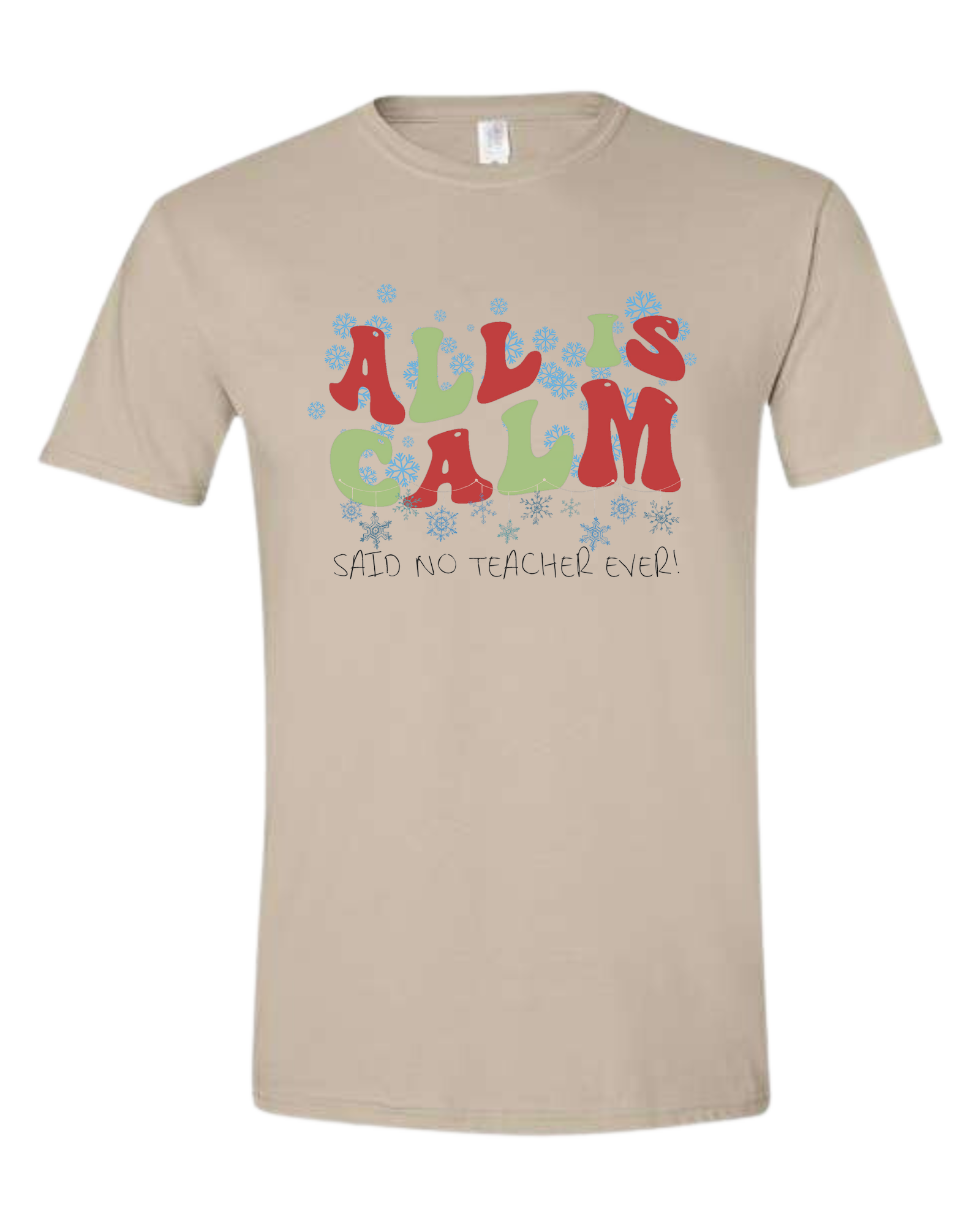 Christmas "All is Calm" teacher design Unisex crewneck graphic tee (light colors) Beige