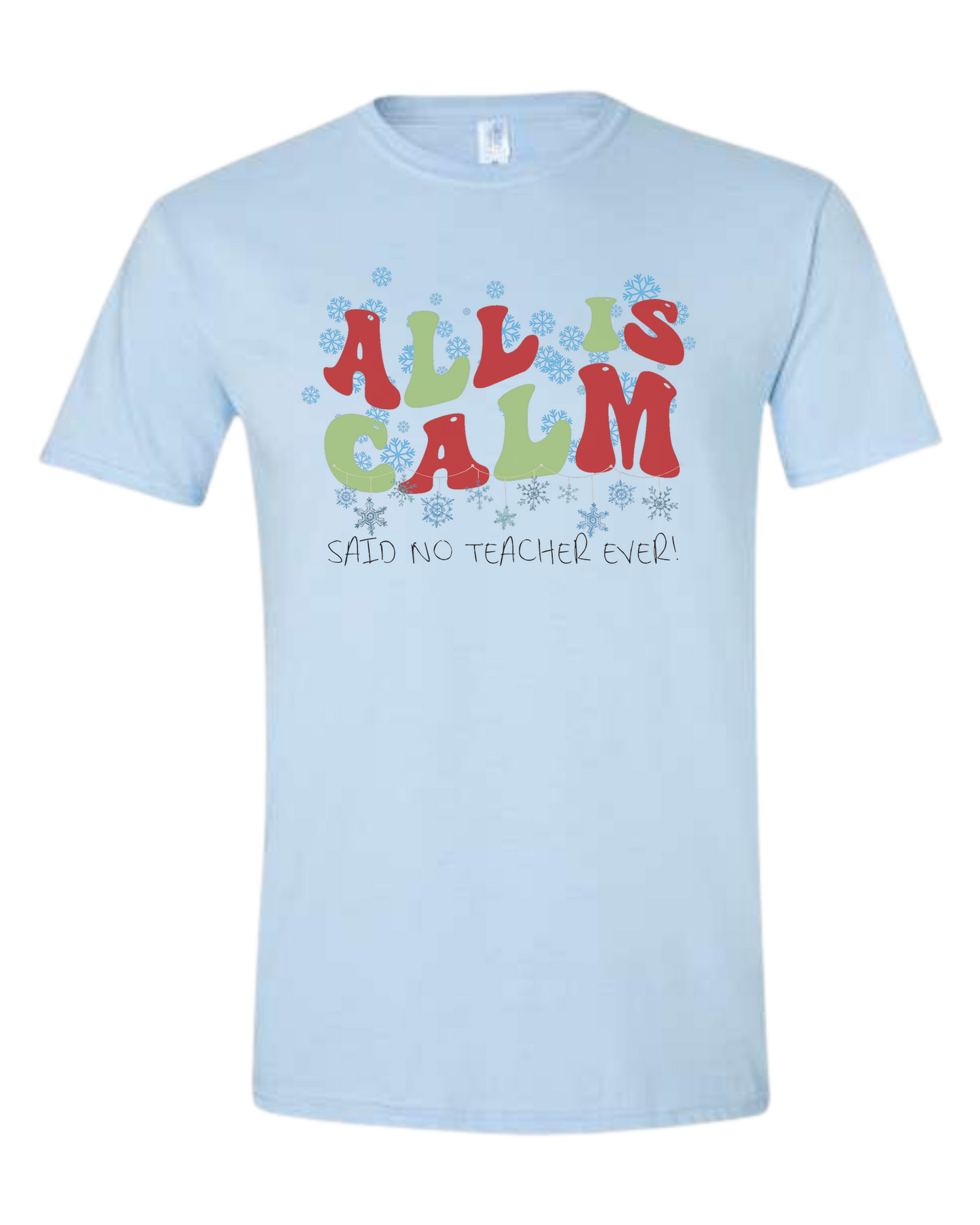 Christmas "All is Calm" teacher design Unisex crewneck graphic tee (light colors) Ice blue