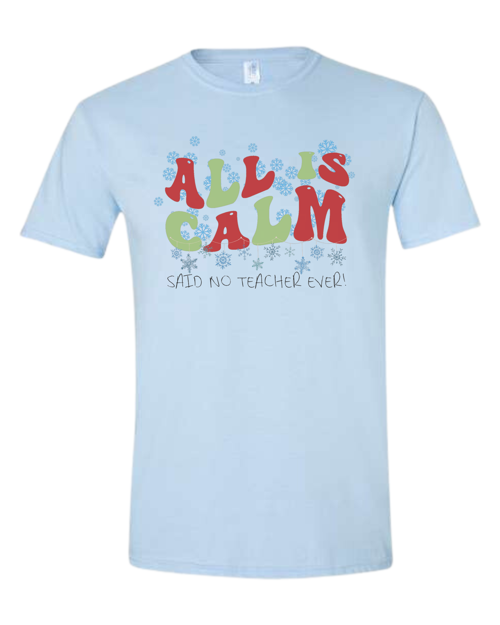 Christmas "All is Calm" teacher design Unisex crewneck graphic tee (light colors) Ice blue