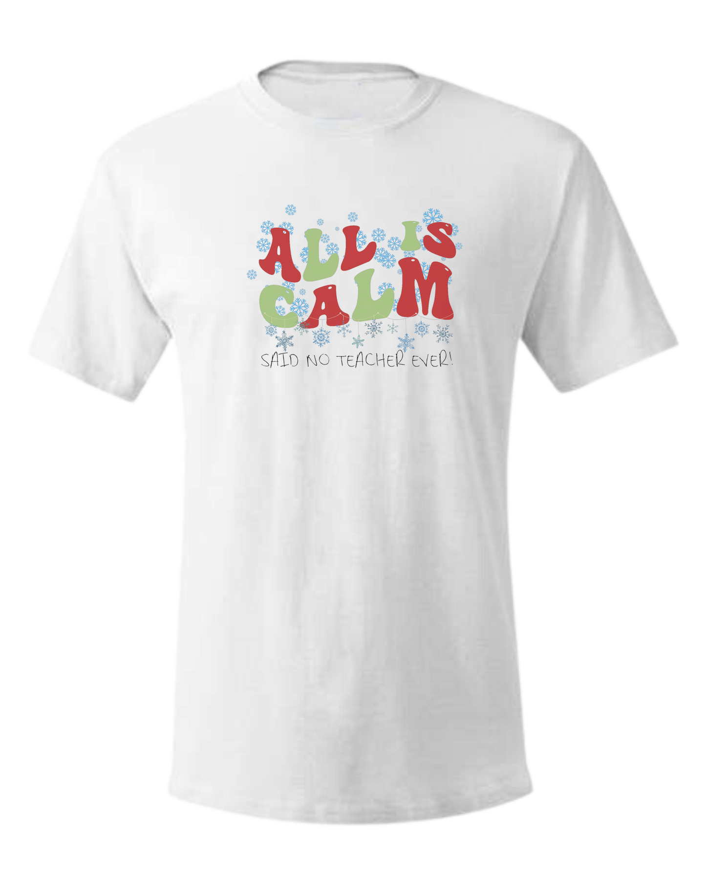 Christmas "All is Calm" teacher design Unisex crewneck graphic tee (light colors) White