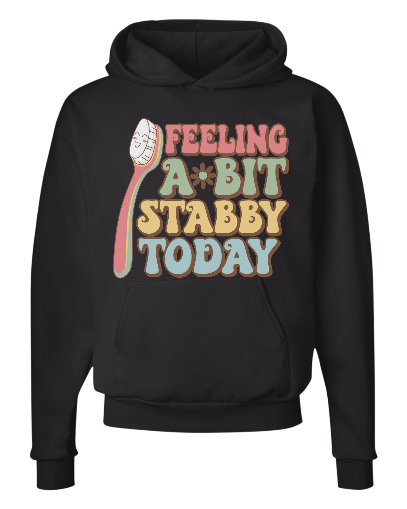 Groovy font "Feeling a bit Stabby" with large toothbrush graphic Classic unisex crewneck tee Hoodie