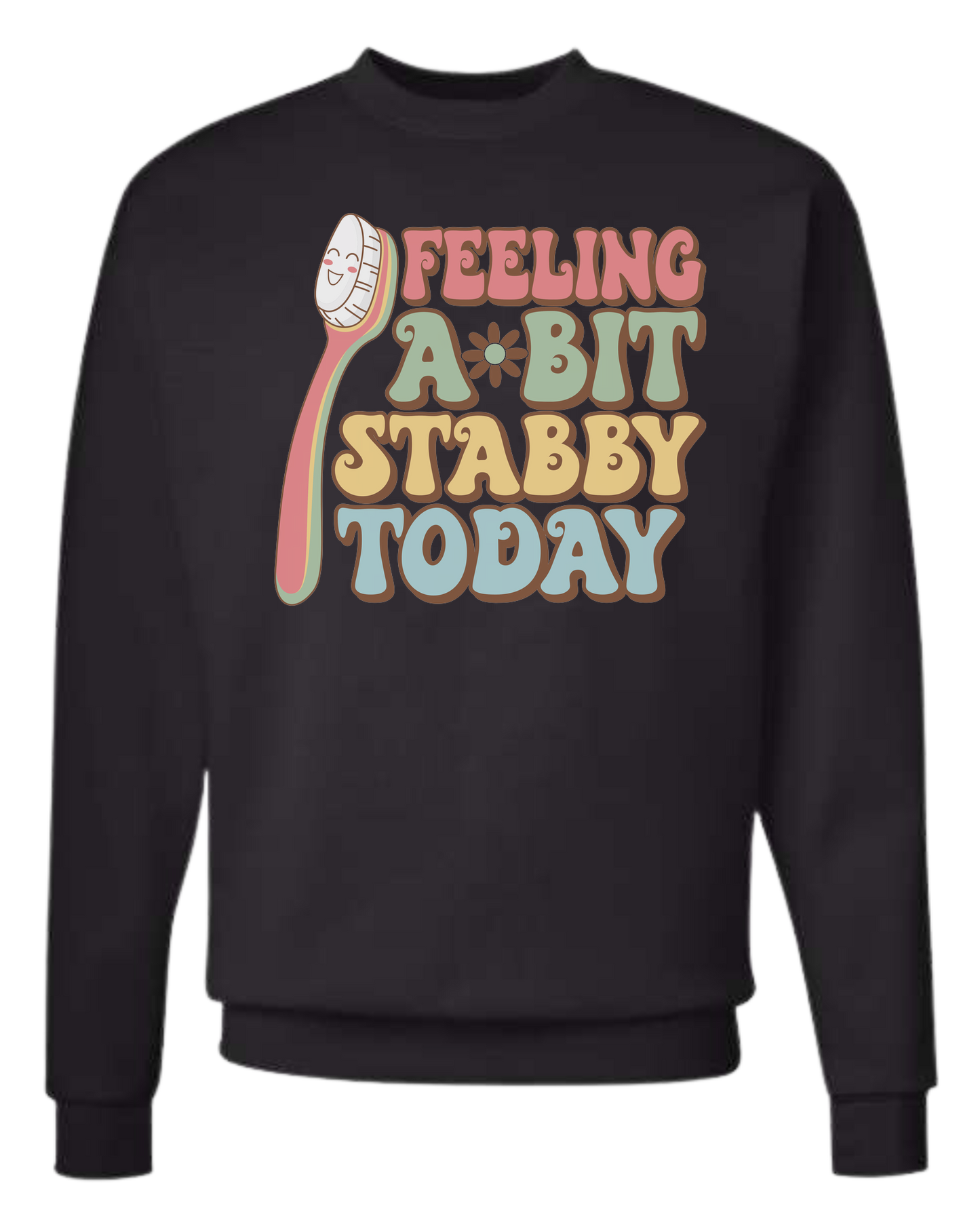 Groovy font "Feeling a bit Stabby" with large toothbrush graphic Classic unisex crewneck tee Long sleeve crew neck
