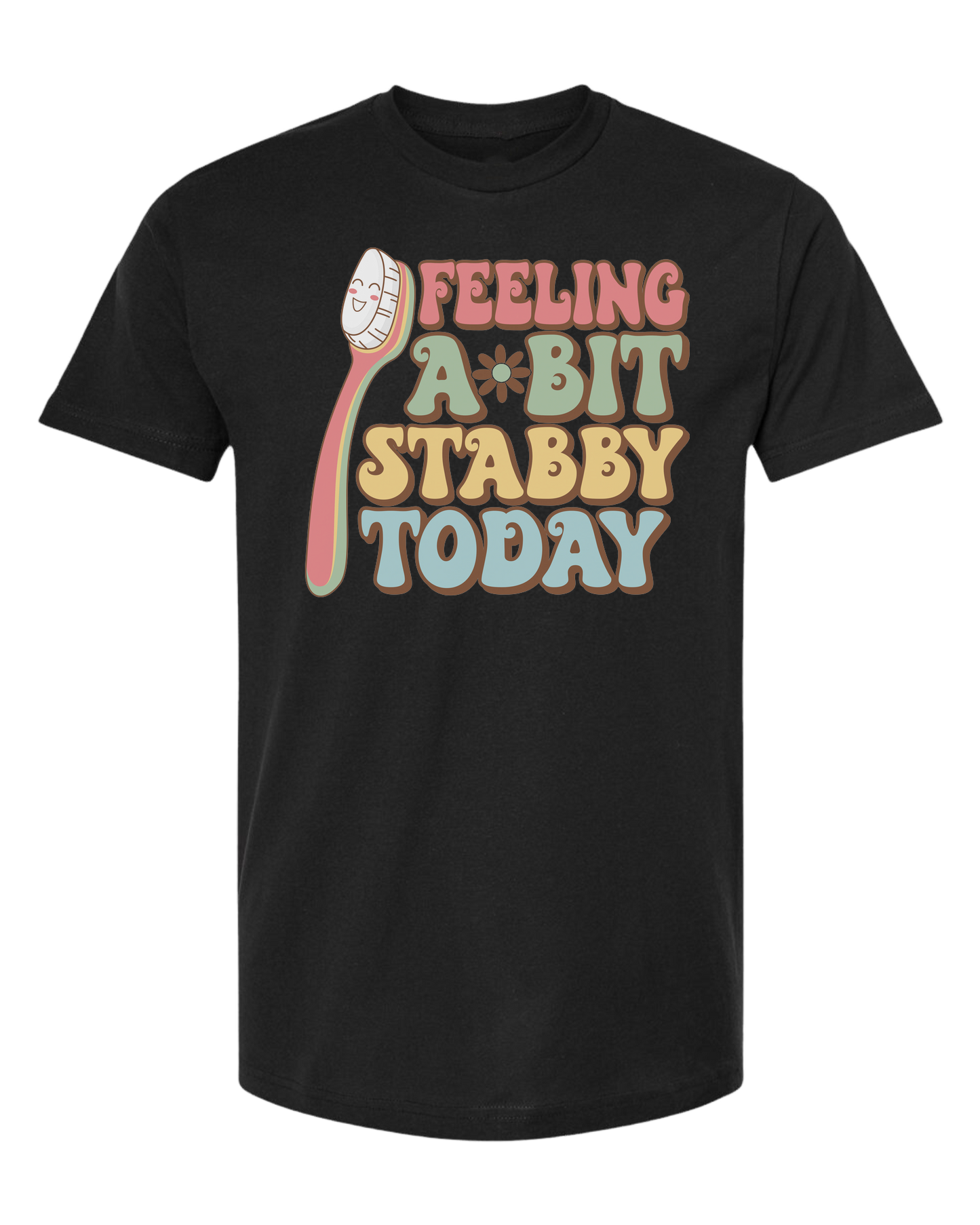 Groovy font "Feeling a bit Stabby" with large toothbrush graphic Classic unisex crewneck tee Short sleeve crew neck