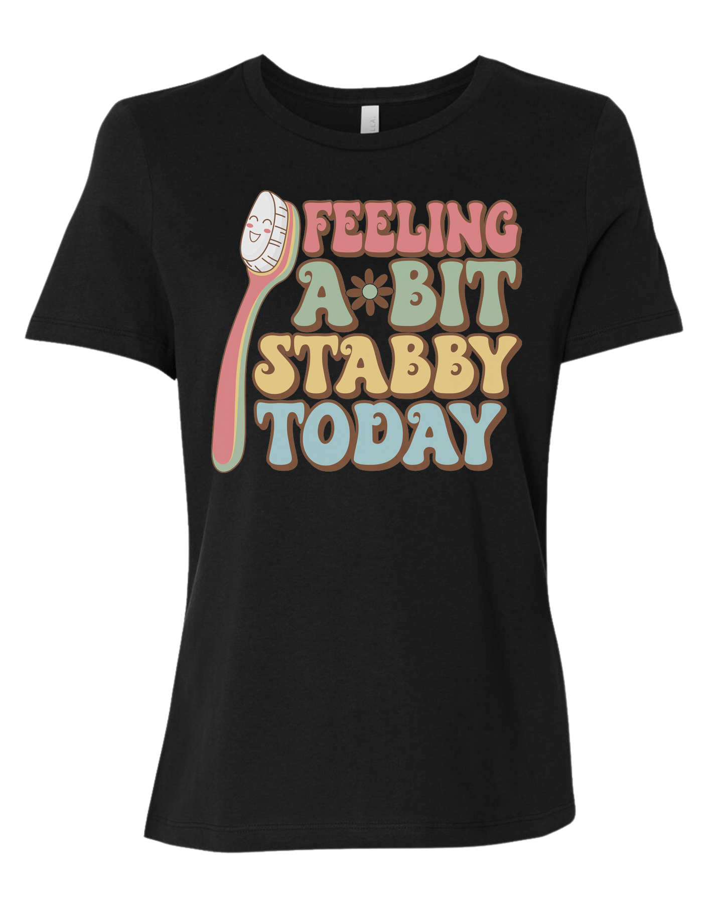 Groovy font "Feeling a bit Stabby" with large toothbrush graphic Women's fit premium crewneck tee Black