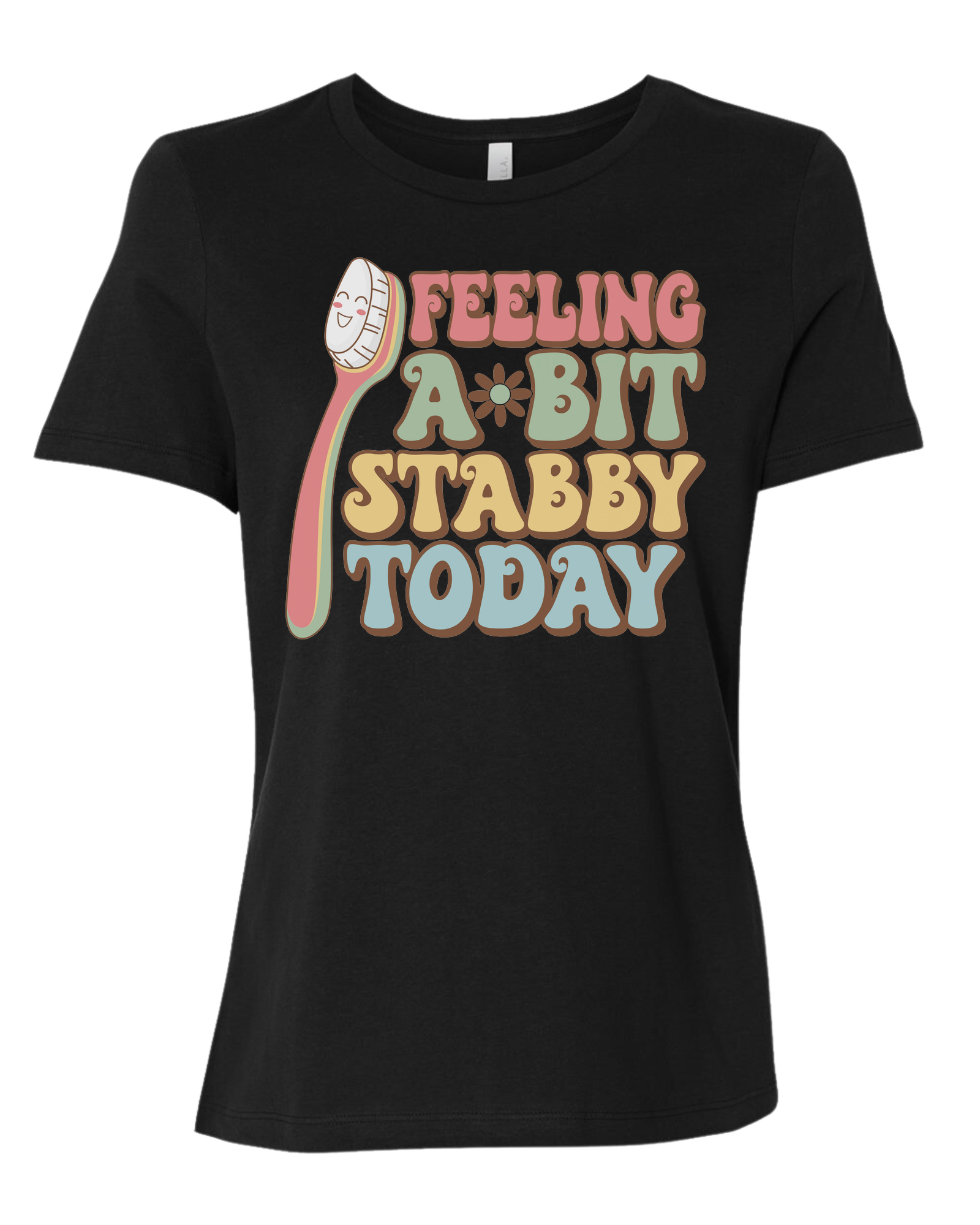 Groovy font "Feeling a bit Stabby" with large toothbrush graphic Women's fit premium crewneck tee Black