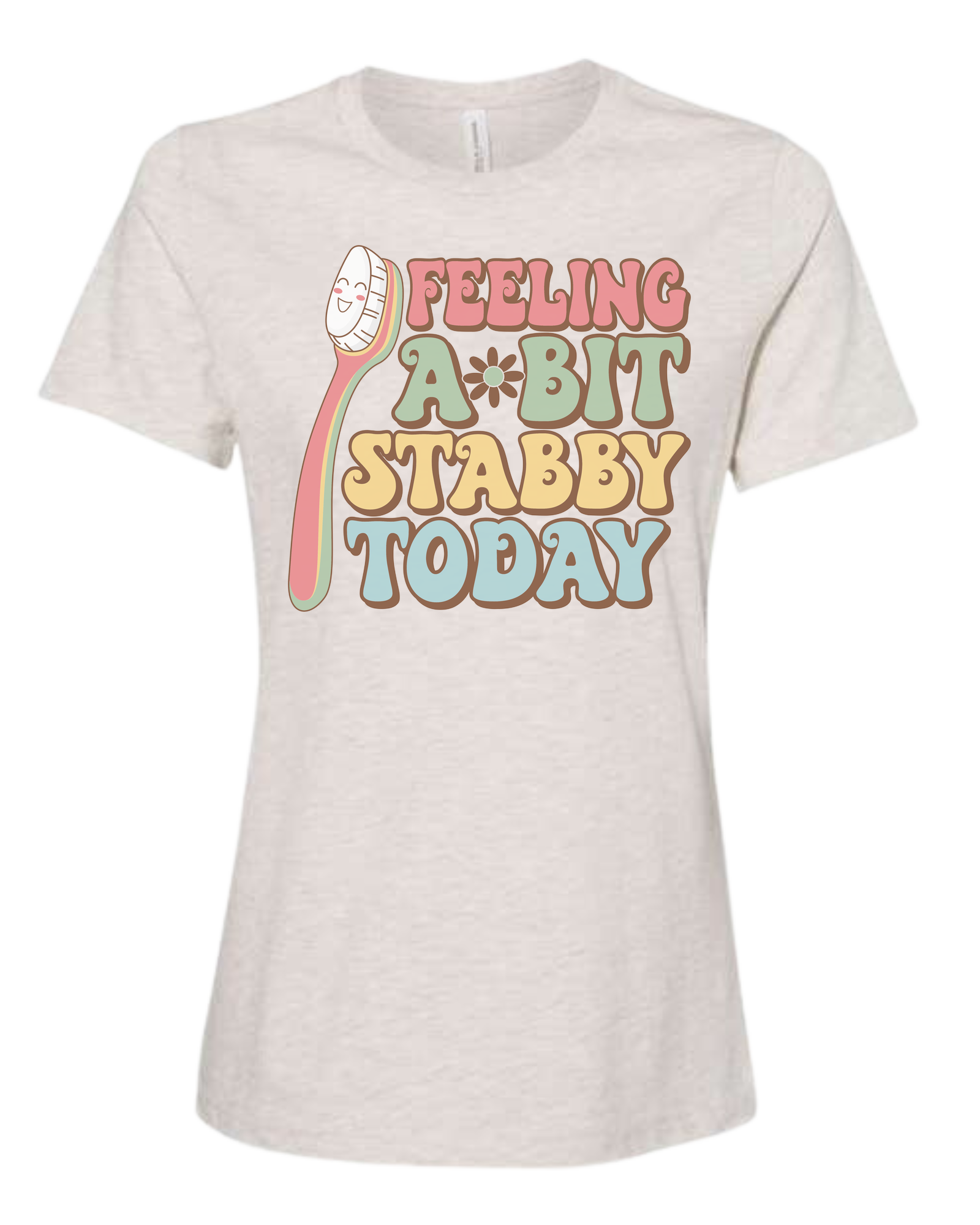 Groovy font "Feeling a bit Stabby" with large toothbrush graphic Women's fit premium crewneck tee Natural