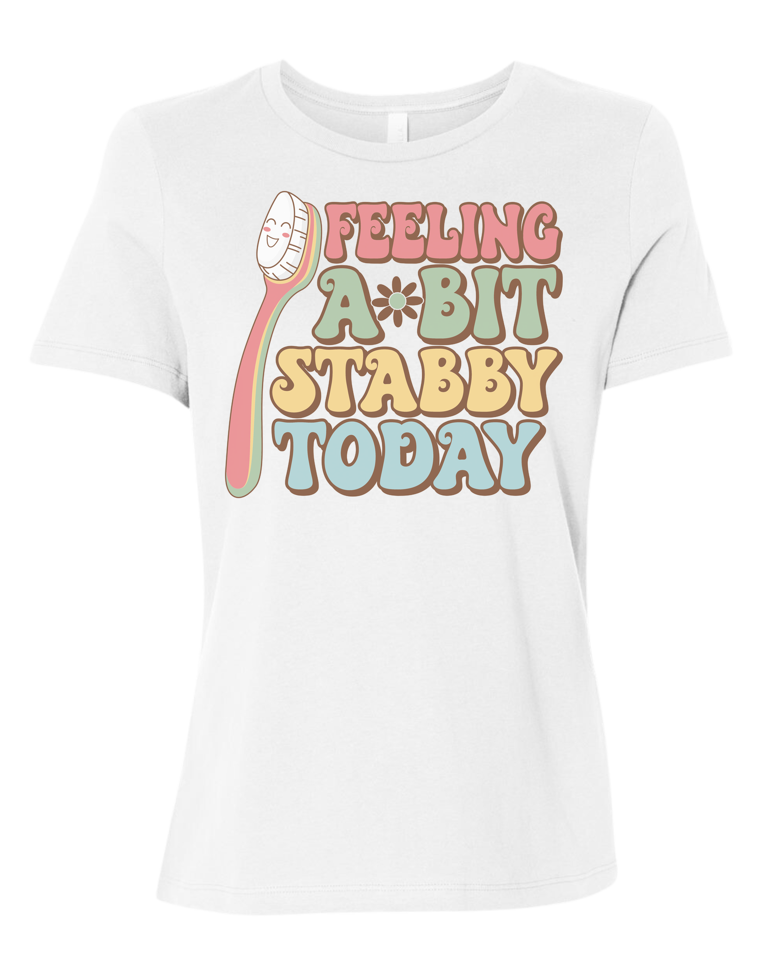 Groovy font "Feeling a bit Stabby" with large toothbrush graphic Women's fit premium crewneck tee White