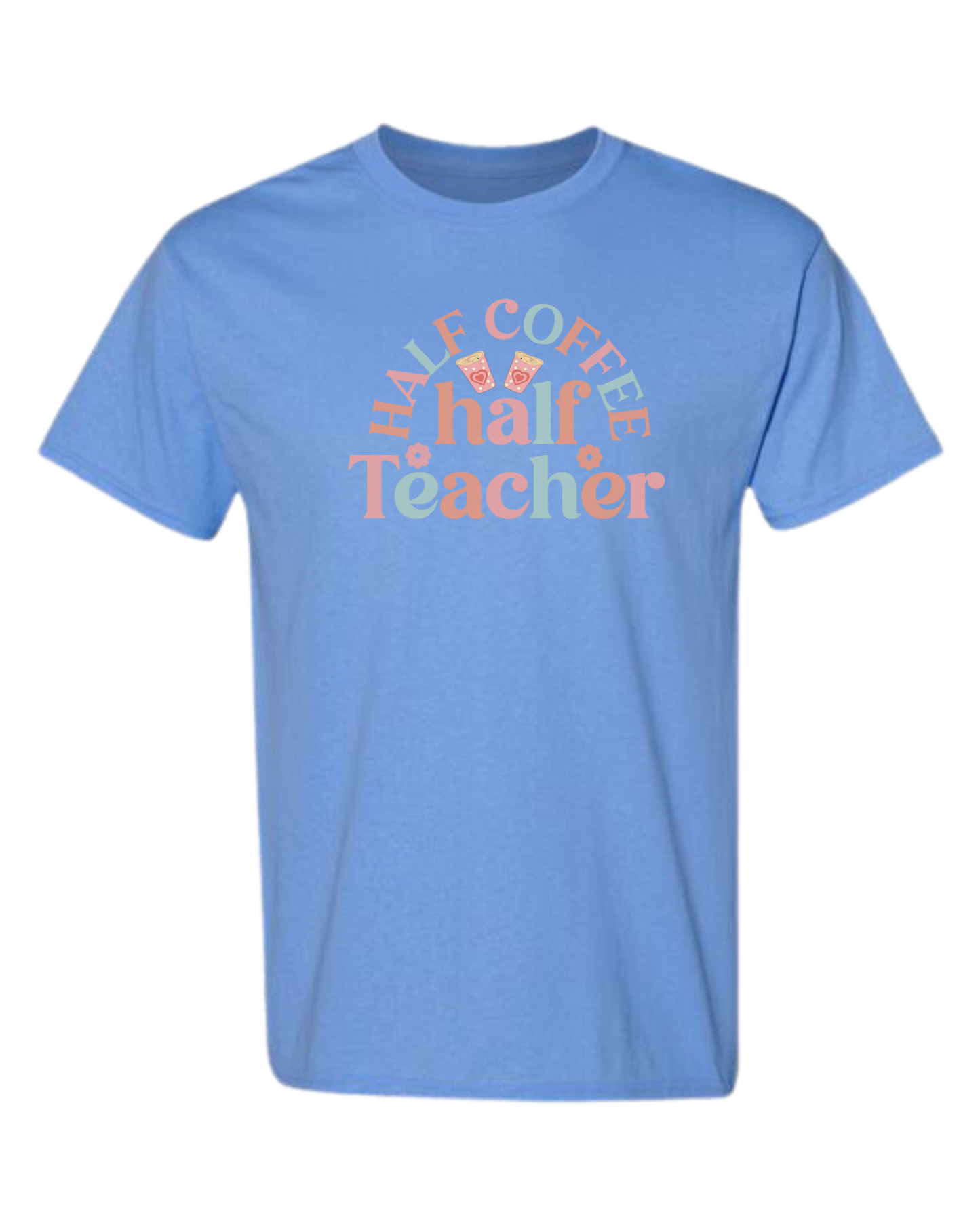 "Half Coffee, Half Teacher" pastel text design Unisex crewneck graphic tee (light colors) Caroline Blue