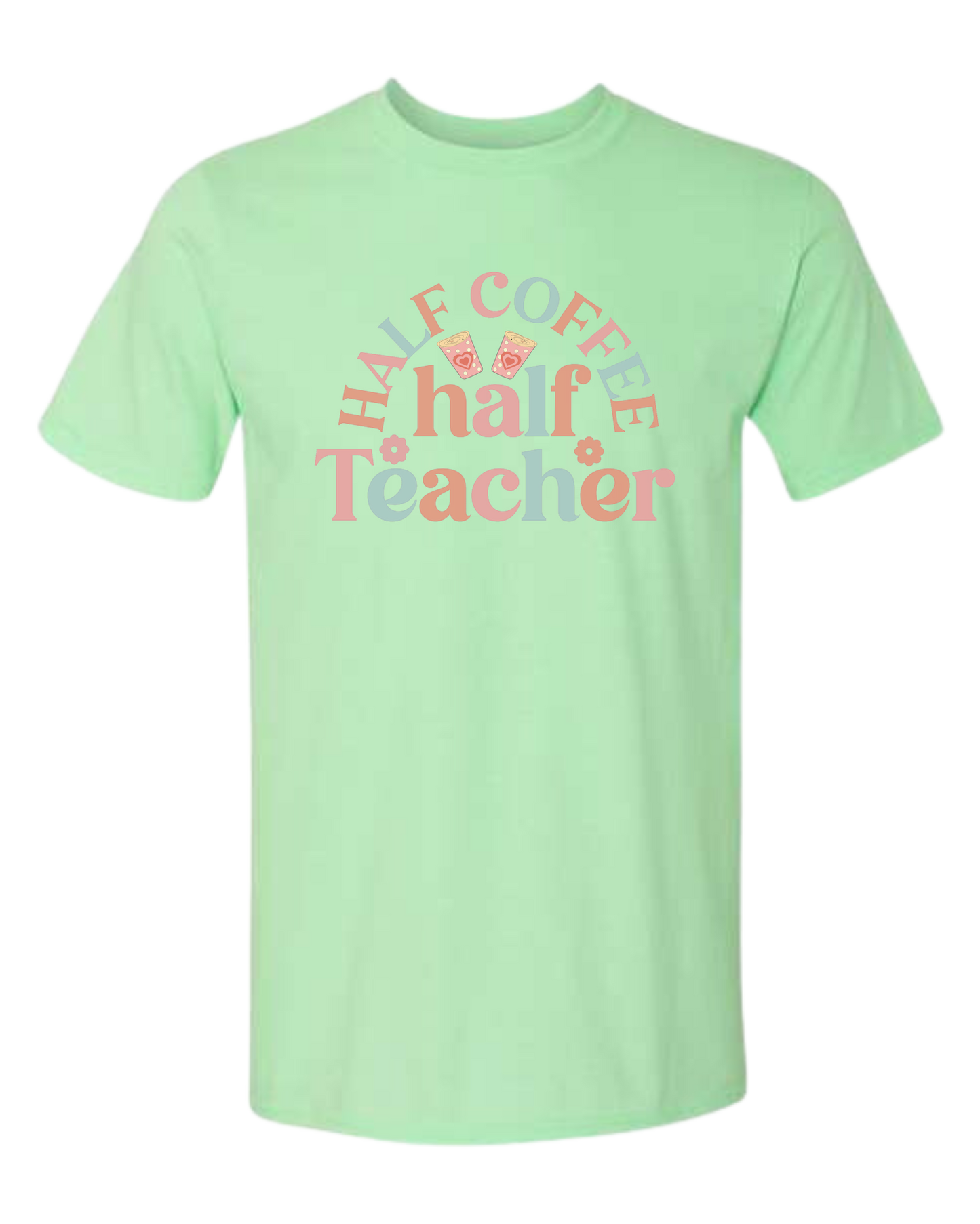 "Half Coffee, Half Teacher" pastel text design Unisex crewneck graphic tee (light colors) Mint Green