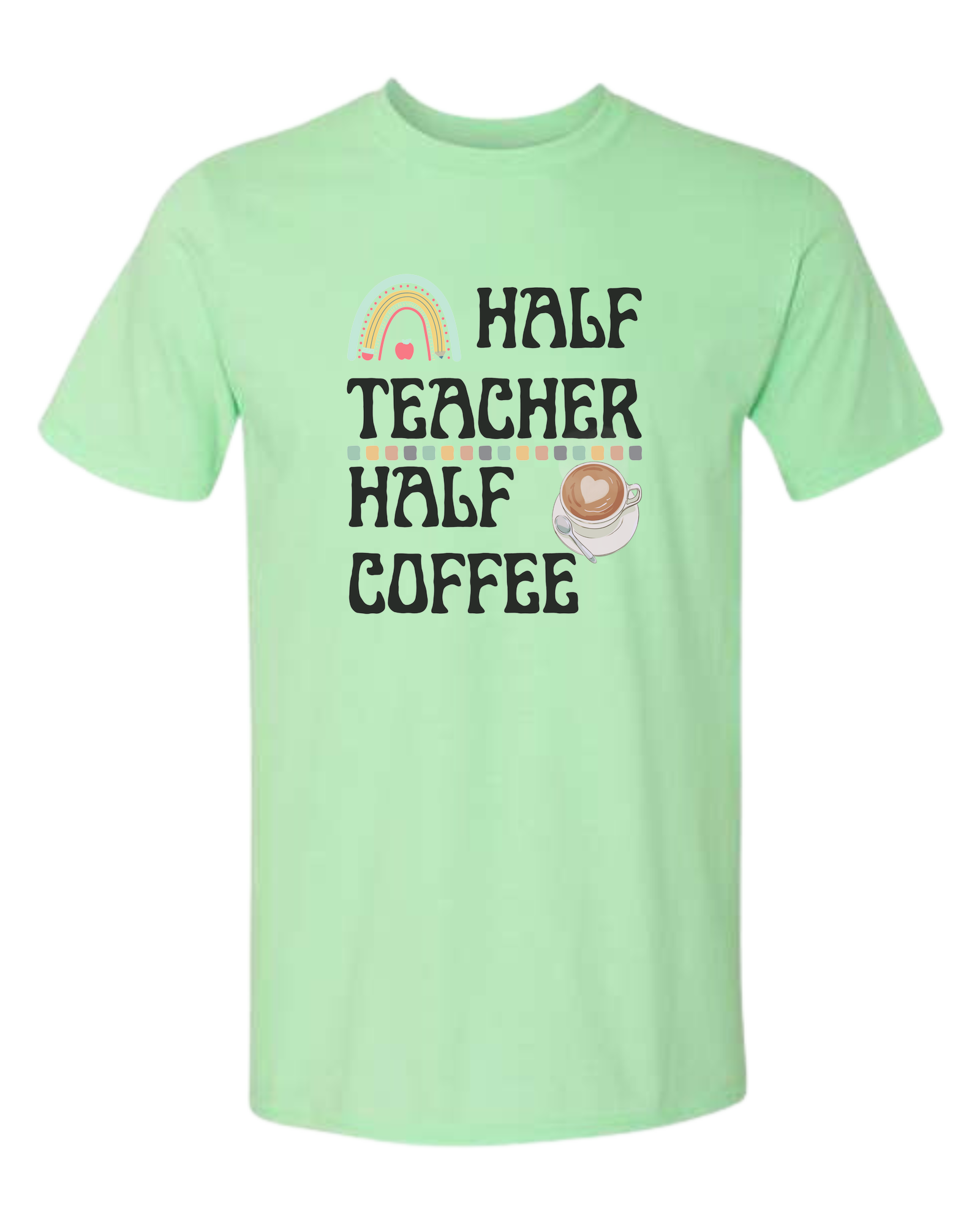 "Half Teacher, Half Coffee" groovy font tee Unisex crewneck graphic tee (light colors) Mint Green