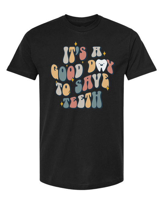 "It's a Good Day to Save Teeth" graphic Classic unisex crewneck tee Short sleeve crew neck