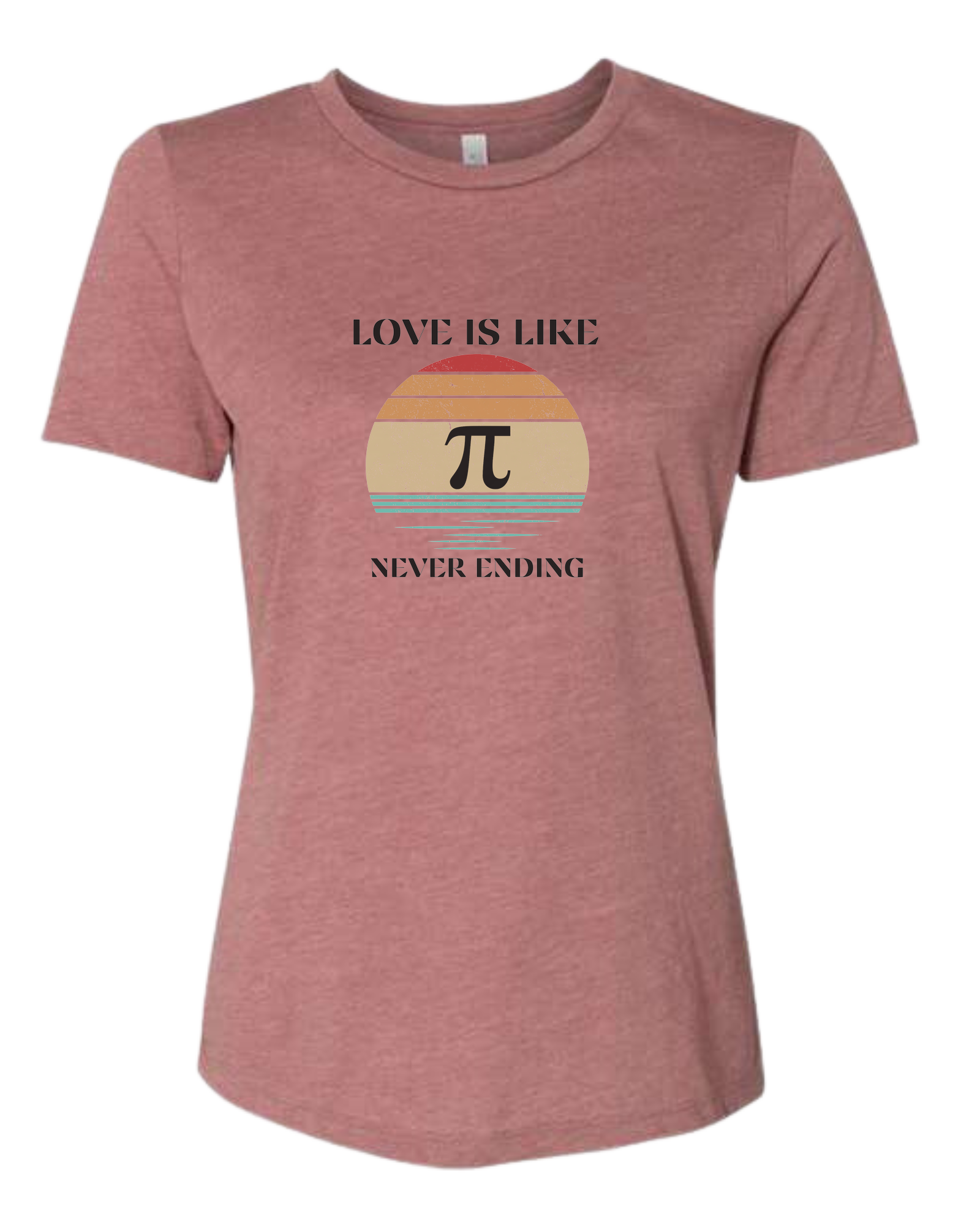 "LOVE is like PI, never ending" design Women's fit premium crewneck tee Mauve Pink