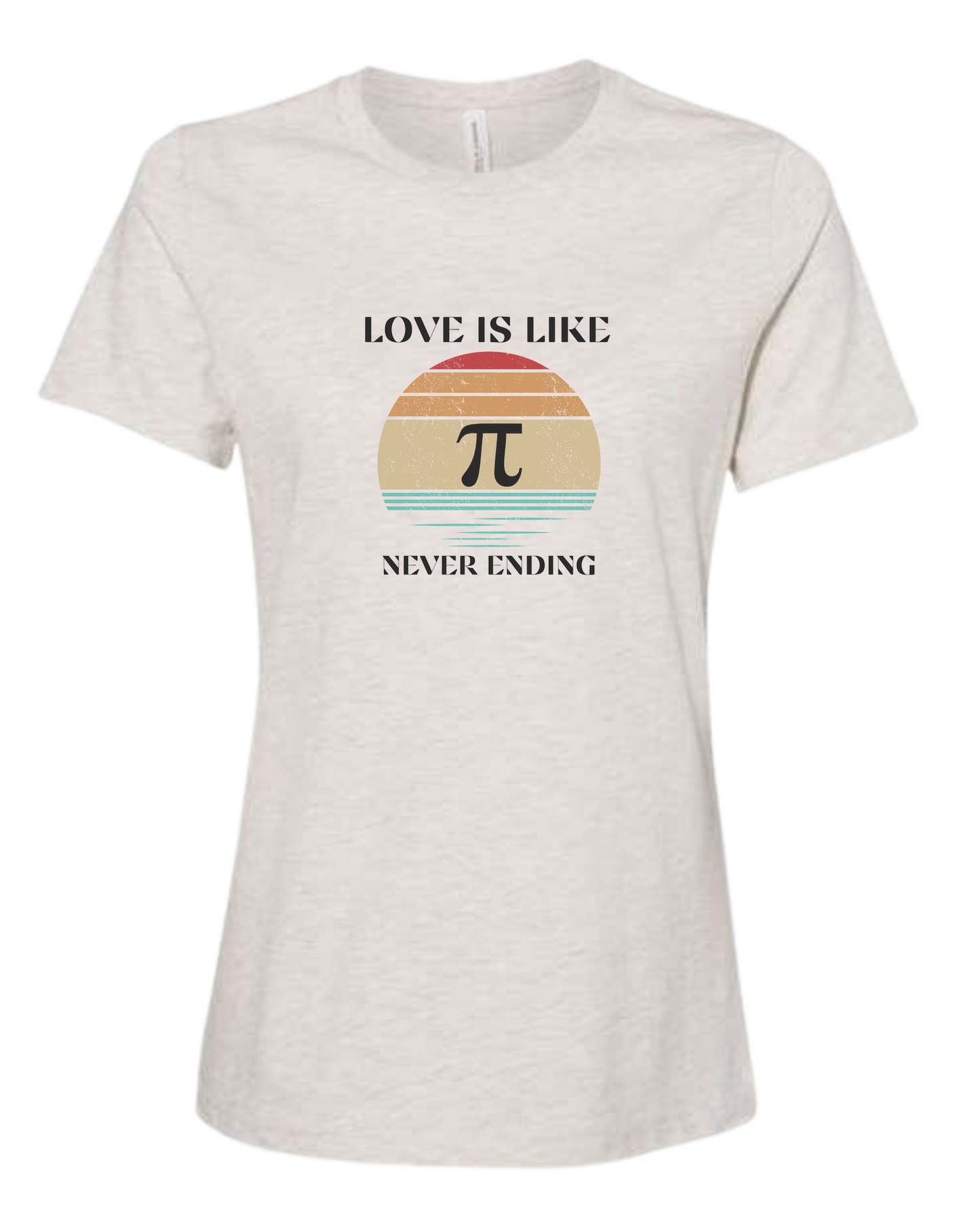 "LOVE is like PI, never ending" design Women's fit premium crewneck tee Natural