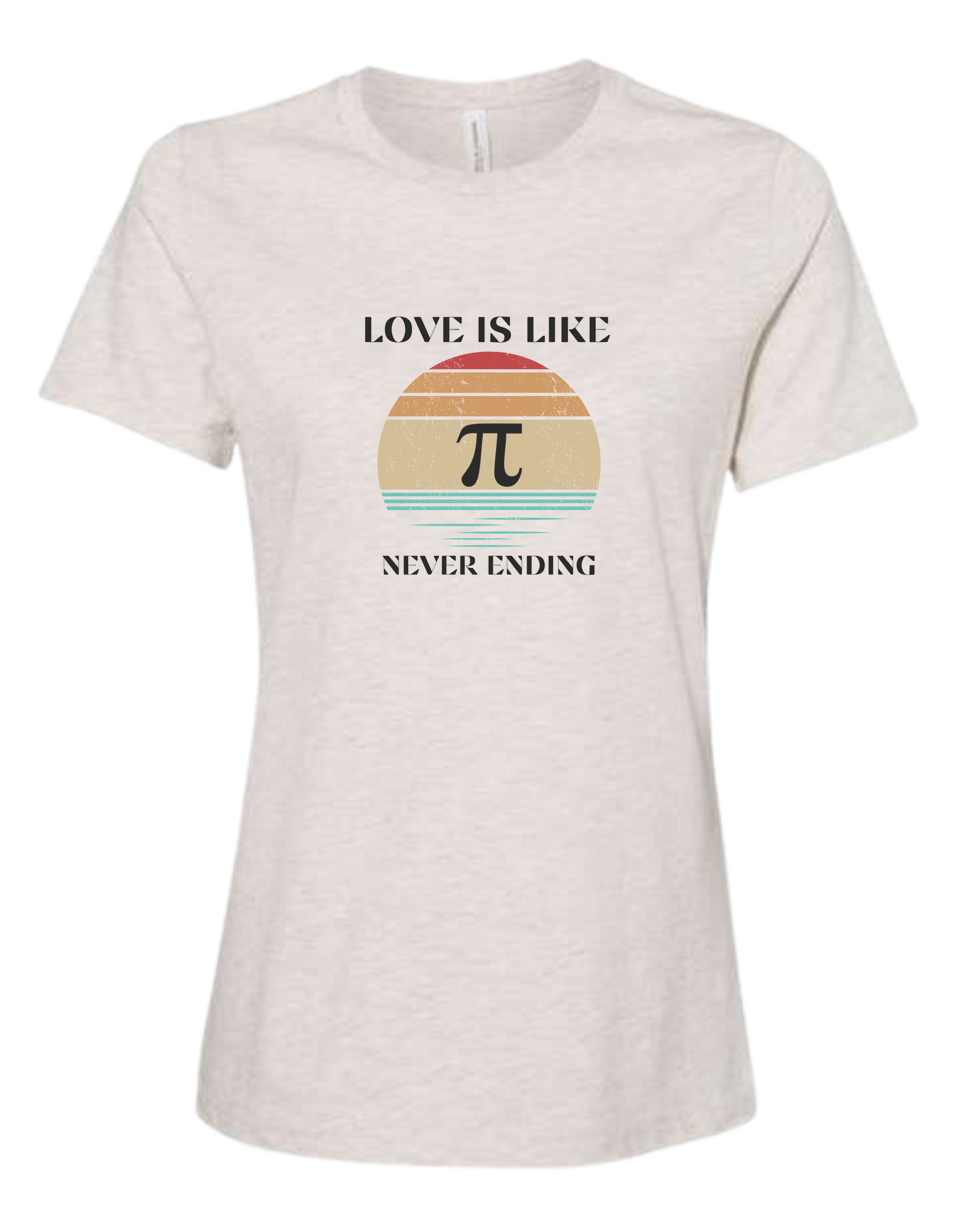 "LOVE is like PI, never ending" design Women's fit premium crewneck tee Natural