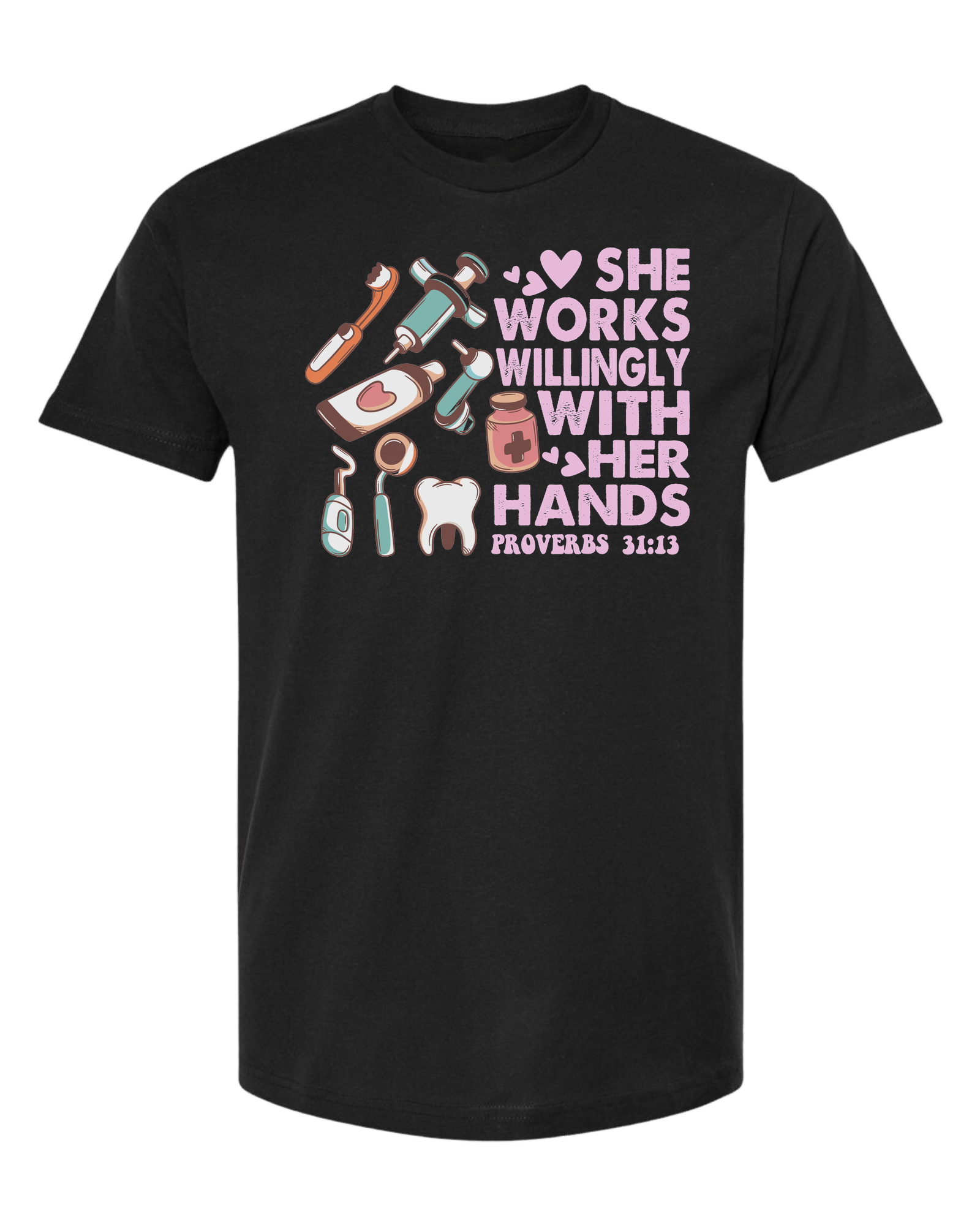 "She works willingly with her hands" dentistry graphic with cute dental supplies Classic unisex crewneck tee Short sleeve crew neck