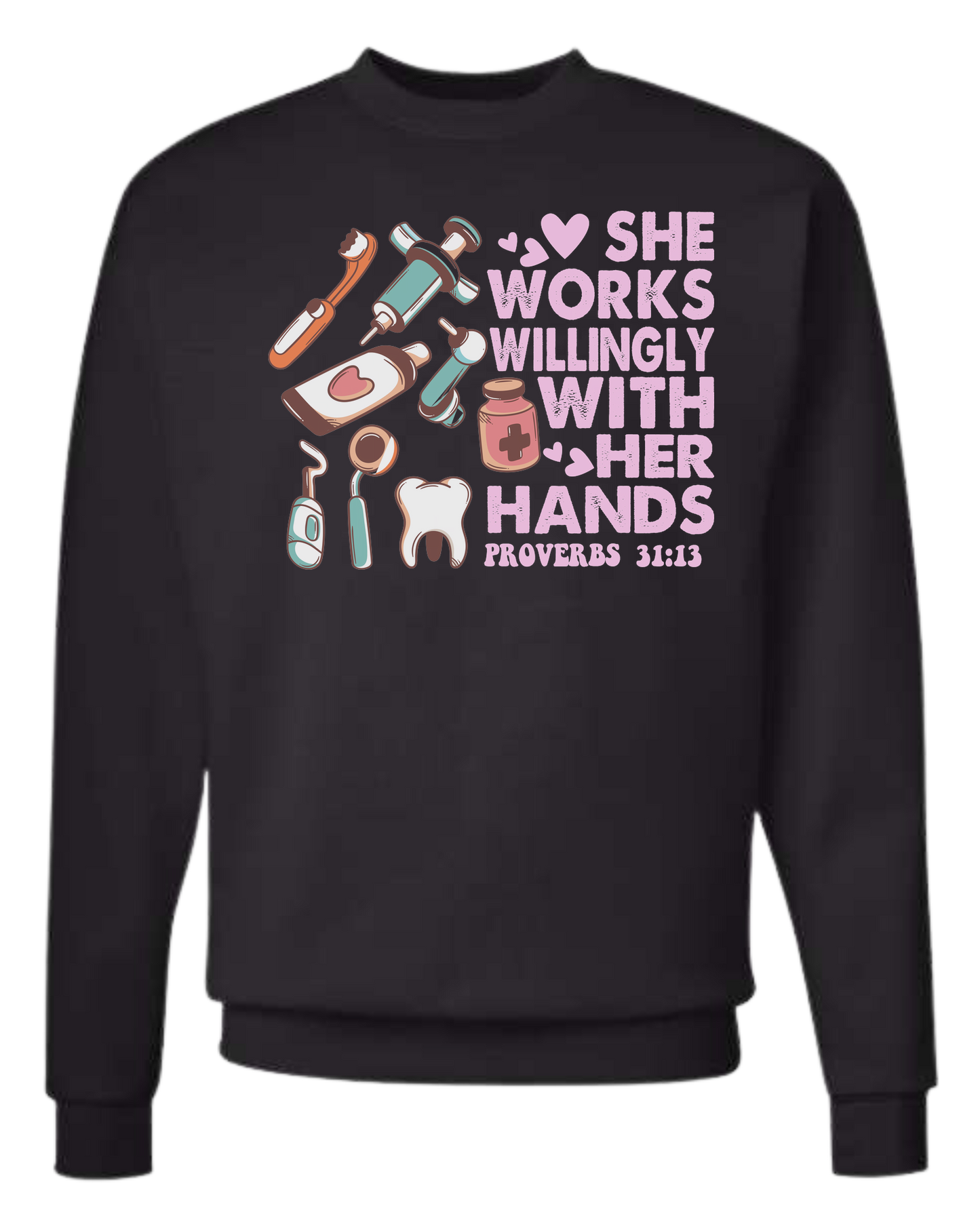 "She works willingly with her hands" dentistry graphic with cute dental supplies Classic unisex crewneck tee Sweatshirt